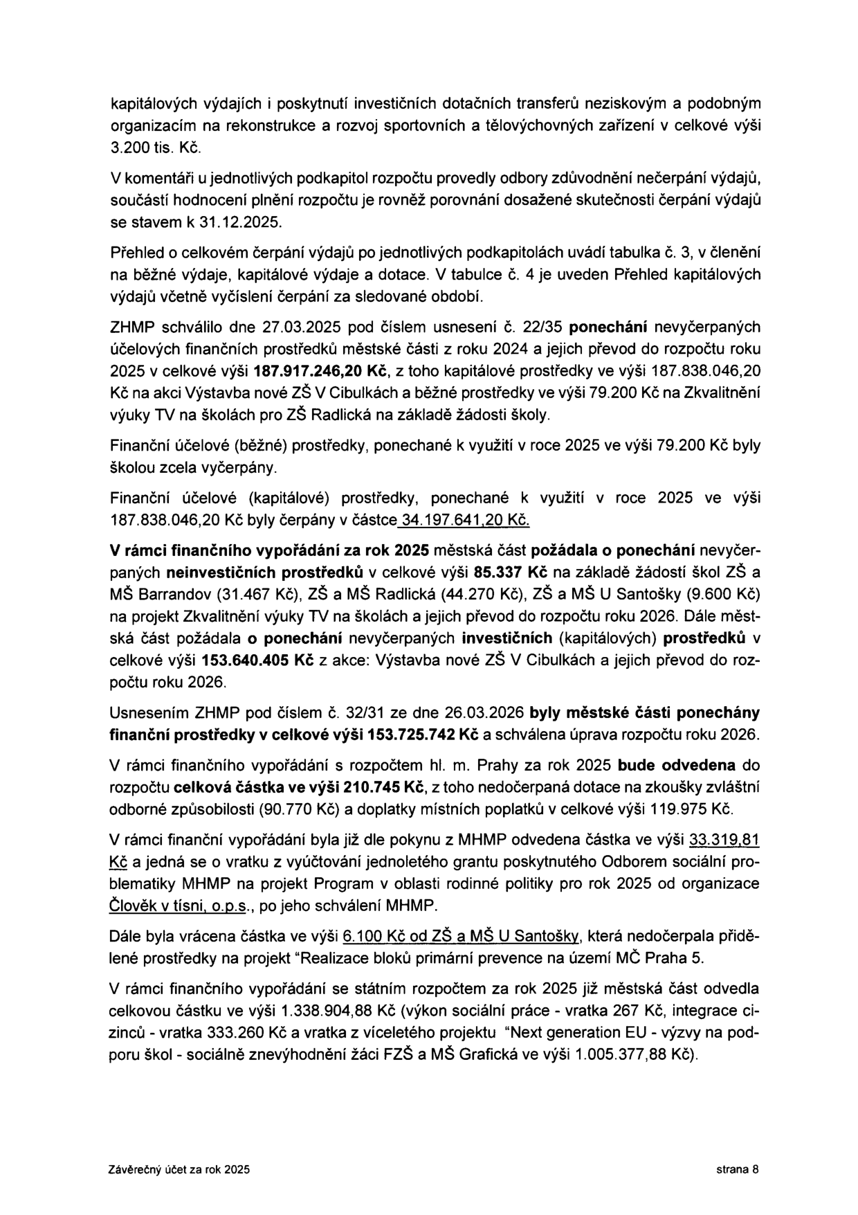 Text dokumentu 'Závěrečný účet za rok 2025', strana 8. Obsahuje informace o hospodaření městské části: kapitálové výdaje na sportovní zařízení (3,2 mil. Kč), převody nevyčerpaných prostředků z let 2024 a 2025 (např. na výstavbu ZŠ V Cibulkách), vypořádání s MHMP (odvody za zkoušky zvláštní odborné způsobilosti 210.745 Kč, vratka grantu Člověk v tísni 33.319,81 Kč, vratka od ZŠ a MŠ U Santošky 6.100 Kč) a vypořádání se státním rozpočtem (celkem 1.338.904,88 Kč, zahrnující sociální práci, integraci cizinců a projekt Next generation EU pro ZŠ a MŠ Grafická).