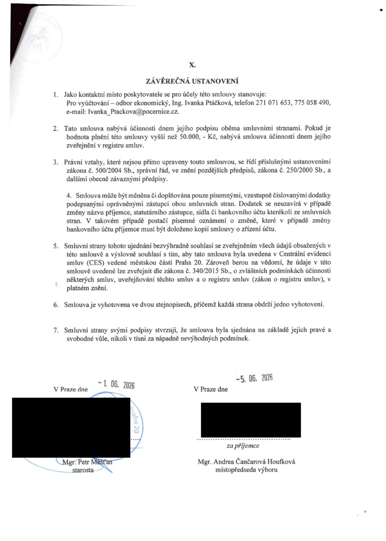 Závěrečná ustanovení smlouvy: 1. Kontaktní místo pro vyúčtování: odbor ekonomický, Ing. Ivanka Ptáčková, tel. 271 071 653, 775 058 490, e-mail: Ivanka_Ptackova@pocernice.cz. 2. Smlouva nabývá účinnosti dnem podpisu, u plnění nad 50 000 Kč dnem zveřejnění v registru smluv. 3. Právní vztahy se řídí zákonem č. 500/2004 Sb. a č. 250/2000 Sb. 4. Změny pouze písemnými dodatky. 5. Smluvní strany souhlasí se zveřejněním v Centrální evidenci smluv (CES) městské části Praha 20 dle zákona č. 340/2015 Sb. 6. Smlouva vyhotovena ve dvou stejnopisech. 7. Smluvní strany potvrzují svobodnou vůli. Podpisy: V Praze dne 1. 06. 2026, Mgr. Petr Meštan (starosta); V Praze dne 5. 06. 2026, Mgr. Andrea Čančarová Houfková (místopředseda výboru).