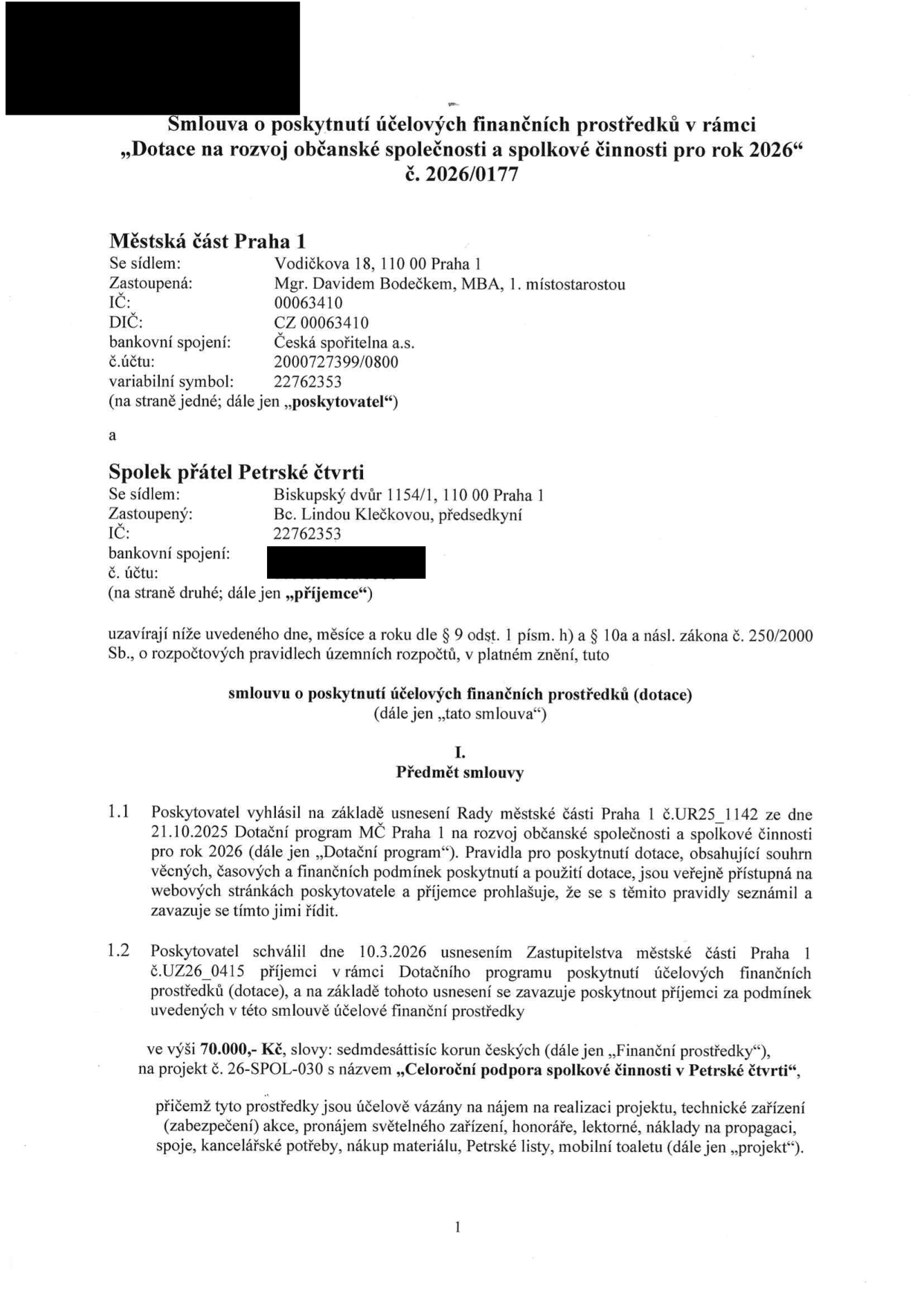 Smlouva o poskytnutí účelových finančních prostředků č. 2026/0177 v rámci 'Dotace na rozvoj občanské společnosti a spolkové činnosti pro rok 2026'. Poskytovatel: Městská část Praha 1, Vodičkova 18, Praha 1, zastoupená Mgr. Davidem Bodečkem, MBA. Příjemce: Spolek přátel Petrské čtvrti, Biskupký dvůr 1154/1, Praha 1, zastoupený Bc. Lindou Klečkovou. Předmětem smlouvy je poskytnutí dotace ve výši 70.000,- Kč na projekt č. 26-SPOL-030 s názvem 'Celoroční podpora spolkové činnosti v Petrské čtvrti'. Prostředky jsou určeny na nájem, technické zařízení, pronájem světelného zařízení, honoráře, lektorné, propagaci, spoje, kancelářské potřeby, nákup materiálu, Petrské listy a mobilní toaletu.