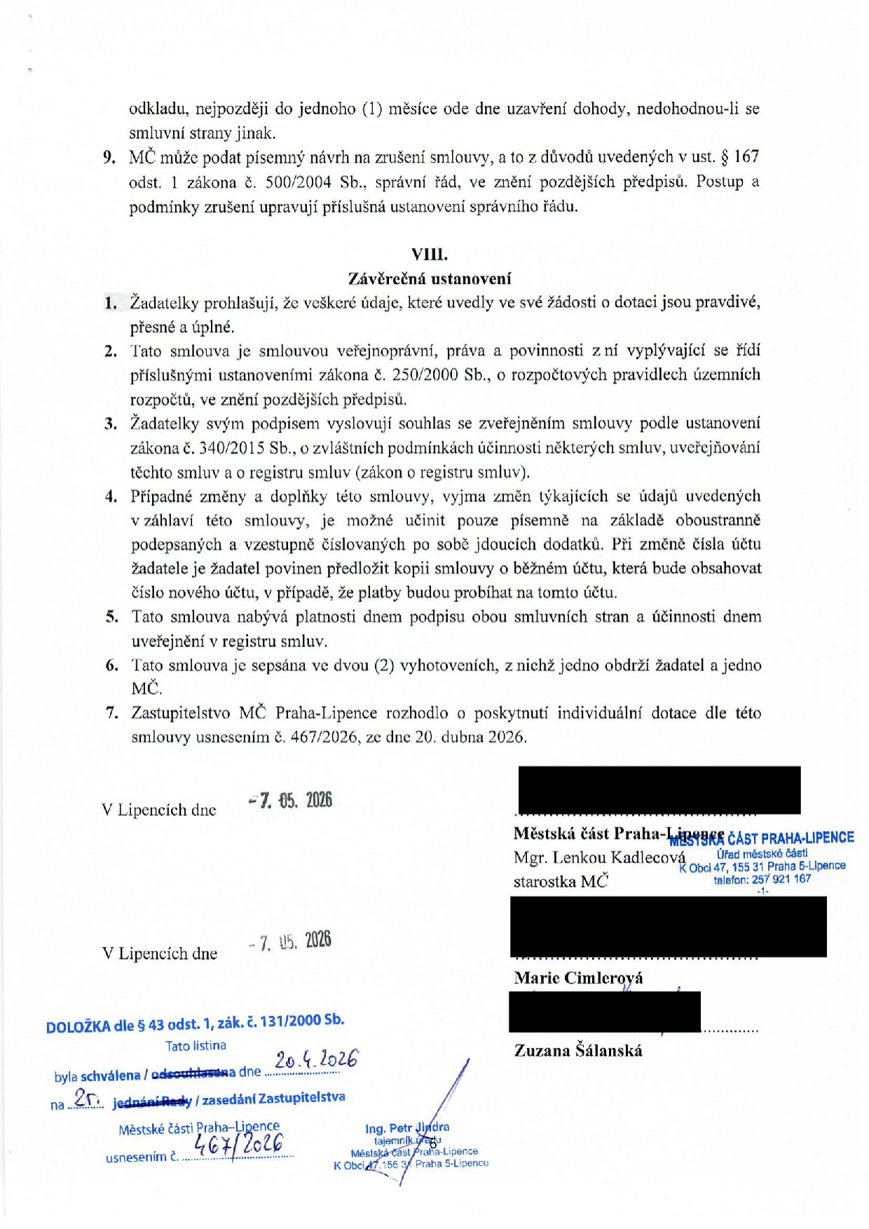 Závěrečná ustanovení smlouvy o poskytnutí dotace. Obsahuje body 1-7 týkající se pravdivosti údajů, právního rámce (zákon č. 250/2000 Sb.), souhlasu se zveřejněním v registru smluv, změn smlouvy, platnosti a účinnosti. Uvedeno rozhodnutí Zastupitelstva MČ Praha-Lipence č. 467/2026 ze dne 20. dubna 2026. Podepsáni: Mgr. Lenková Kadlecová (starostka MČ), Marie Cimlerová a Zuzana Šálanská. Doložka dle § 43 odst. 1, zák. č. 131/2000 Sb.: schváleno 20. 4. 2026 na 25. zasedání Zastupitelstva, usnesením č. 467/2026, podepsal Ing. Petr Jindra (tajemník).