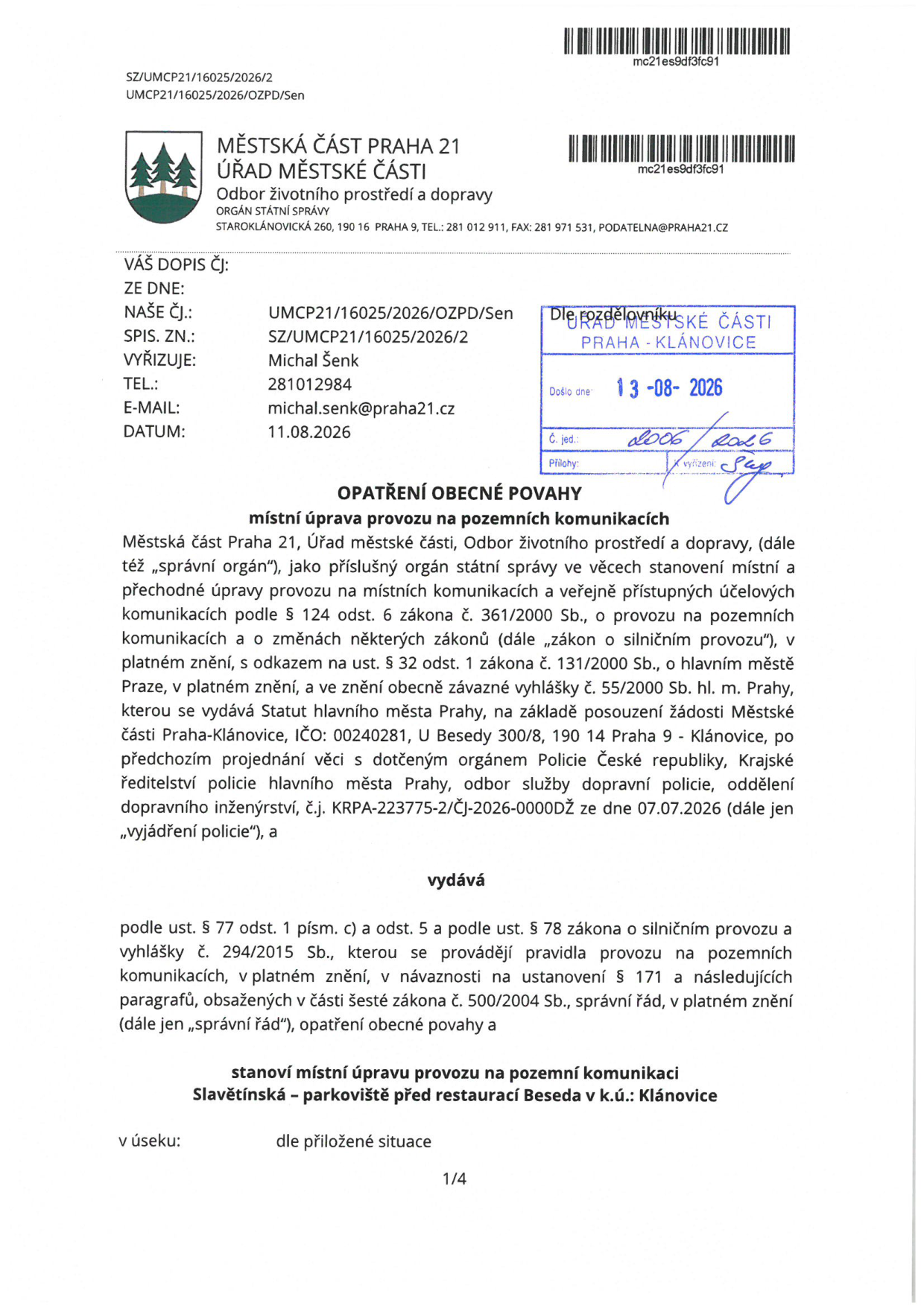 Úřední dokument Městské části Praha 21, Odbor životního prostředí a dopravy, č.j. UMCP21/16025/2026/OZPD/Sen ze dne 11.08.2026. Předmětem je 'Opatření obecné povahy' – místní úprava provozu na pozemních komunikacích: Slavětínská – parkoviště před restaurací Beseda v k.ú. Klánovice. Dokument odkazuje na zákon č. 361/2000 Sb. a vyjádření Policie ČR č.j. KRPA-223775-2/ČJ-2026-0000DŽ ze dne 07.07.2026. Rozsah úpravy je vymezen v přiložené situaci.