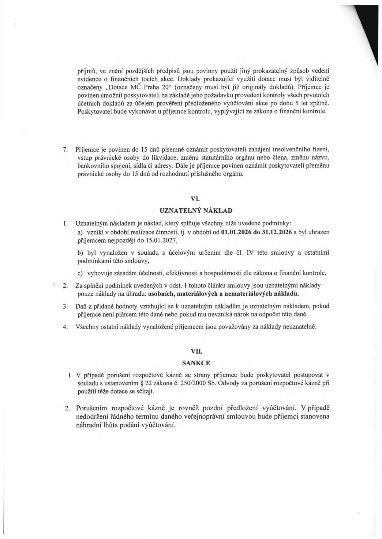 Výňatek ze smlouvy o poskytnutí dotace. Obsahuje podmínky pro vedení evidence dotace 'Dotace MČ Praha 20', povinnost archivace dokladů po dobu 5 let a povinnost informovat poskytovatele o změnách (insolvence, likvidace, změna názvu/sídla). Článek VI. 'UZNATELNÝ NÁKLAD' definuje podmínky uznatelnosti nákladů (vznik v období 01.01.2026 – 31.12.2026, úhrada do 15.01.2027, účelnost, efektivita, hospodárnost) a specifikuje, že uznatelné jsou pouze osobní, materiálové a nemateriálové náklady. Článek VII. 'SANKCE' odkazuje na zákon č. 250/2000 Sb. o rozpočtové kázni a řeší následky pozdního předložení vyúčtování.
