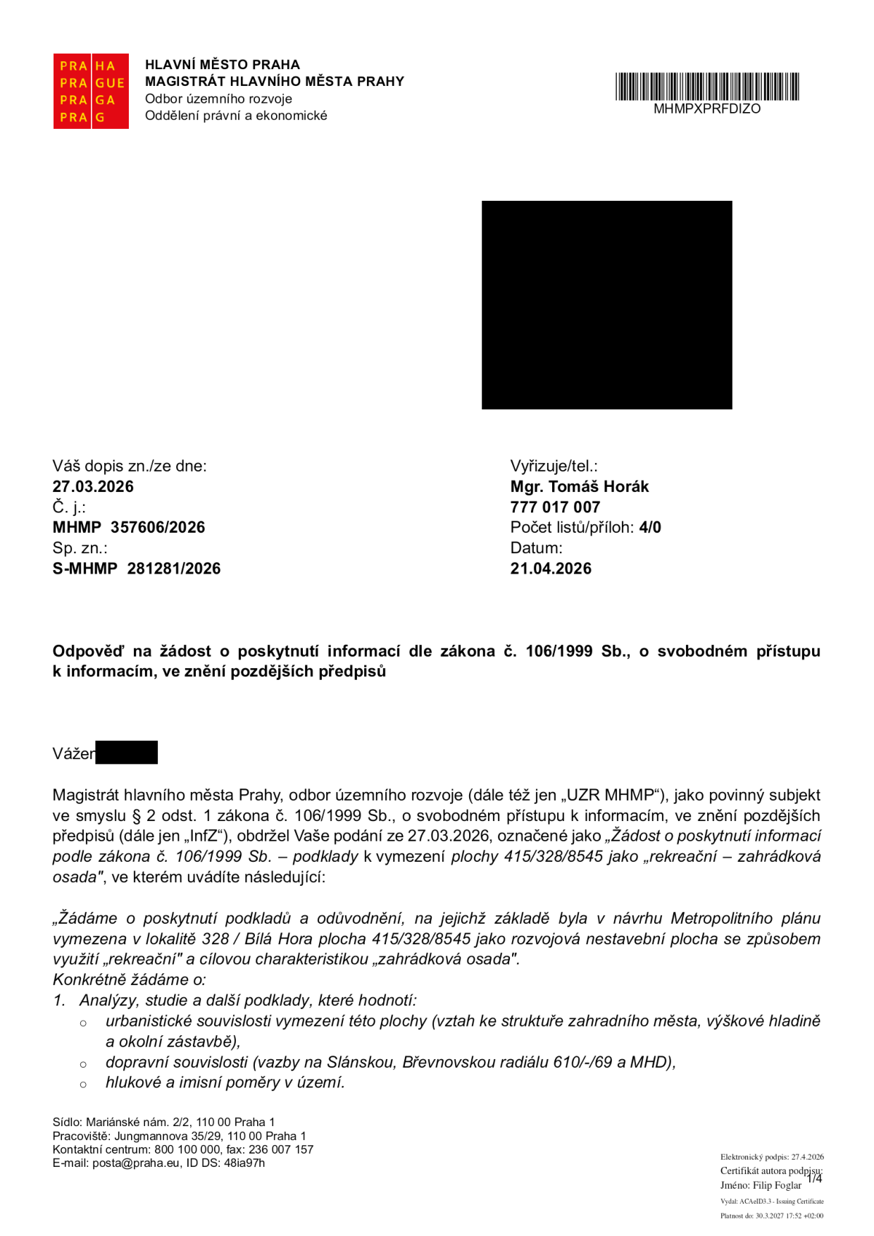 Úřední dopis Magistrátu hlavního města Prahy, odboru územního rozvoje, ze dne 21.04.2026. Předmět: Odpověď na žádost o poskytnutí informací dle zákona č. 106/1999 Sb. Žadatel se dotazuje na podklady a odůvodnění pro vymezení plochy 415/328/8545 v lokalitě 328 / Bílá Hora jako 'rekreační – zahrádková osada' v návrhu Metropolitního plánu. Žádost obsahuje požadavek na analýzy urbanistických souvislostí, dopravních souvislostí (vazby na Slánskou, Břevnovskou radiálu 610/-/69 a MHD) a hlukových a imisních poměrů. Vyřizuje: Mgr. Tomáš Horák, tel: 777 017 007. Č. j.: MHMP 357606/2026, Sp. zn.: S-MHMP 281281/2026.