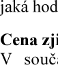 Úryvek textu z úřední desky: 'jaká hod', 'Cena zji', 'V souč:'