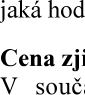 Úryvek textu z úřední desky: 'jaká hod', 'Cena zji', 'V souč:'