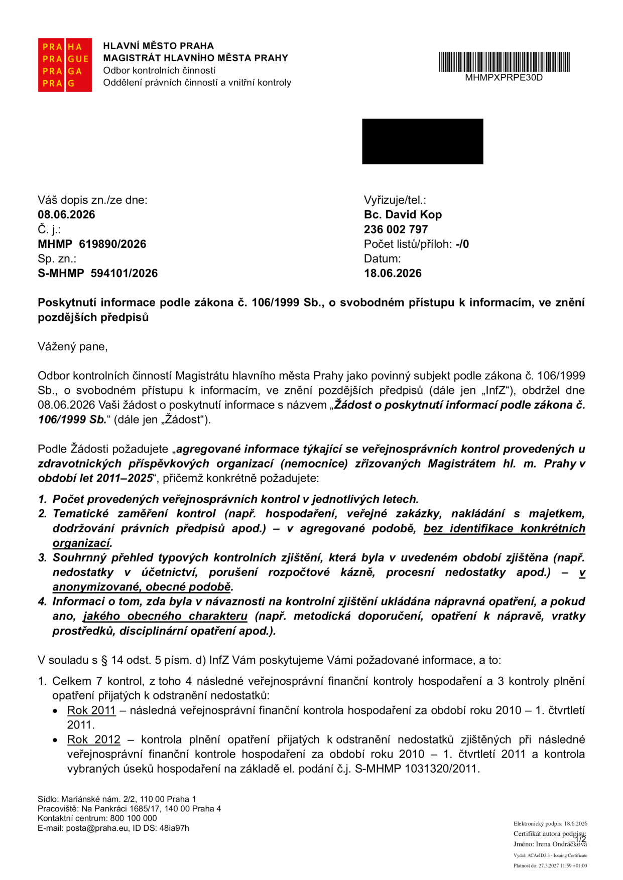 Úřední dokument: Poskytnutí informace podle zákona č. 106/1999 Sb., o svobodném přístupu k informacím. Vydavatel: Hlavní město Praha, Magistrát hlavního města Prahy, Odbor kontrolních činností. Datum: 18.06.2026. Číslo jednací: MHMP 619890/2026. Předmět: Odpověď na žádost o informace týkající se veřejnosprávních kontrol ve zdravotnických příspěvkových organizacích v letech 2011–2025. Dokument uvádí, že v daném období proběhlo celkem 7 kontrol (4 následné veřejnosprávní finanční kontroly hospodaření a 3 kontroly plnění opatření k odstranění nedostatků). Jsou specifikovány kontroly za rok 2011 (následná kontrola hospodaření za období 2010 – 1. čtvrtletí 2011) a rok 2012 (kontrola plnění opatření a kontrola vybraných úseků hospodaření).