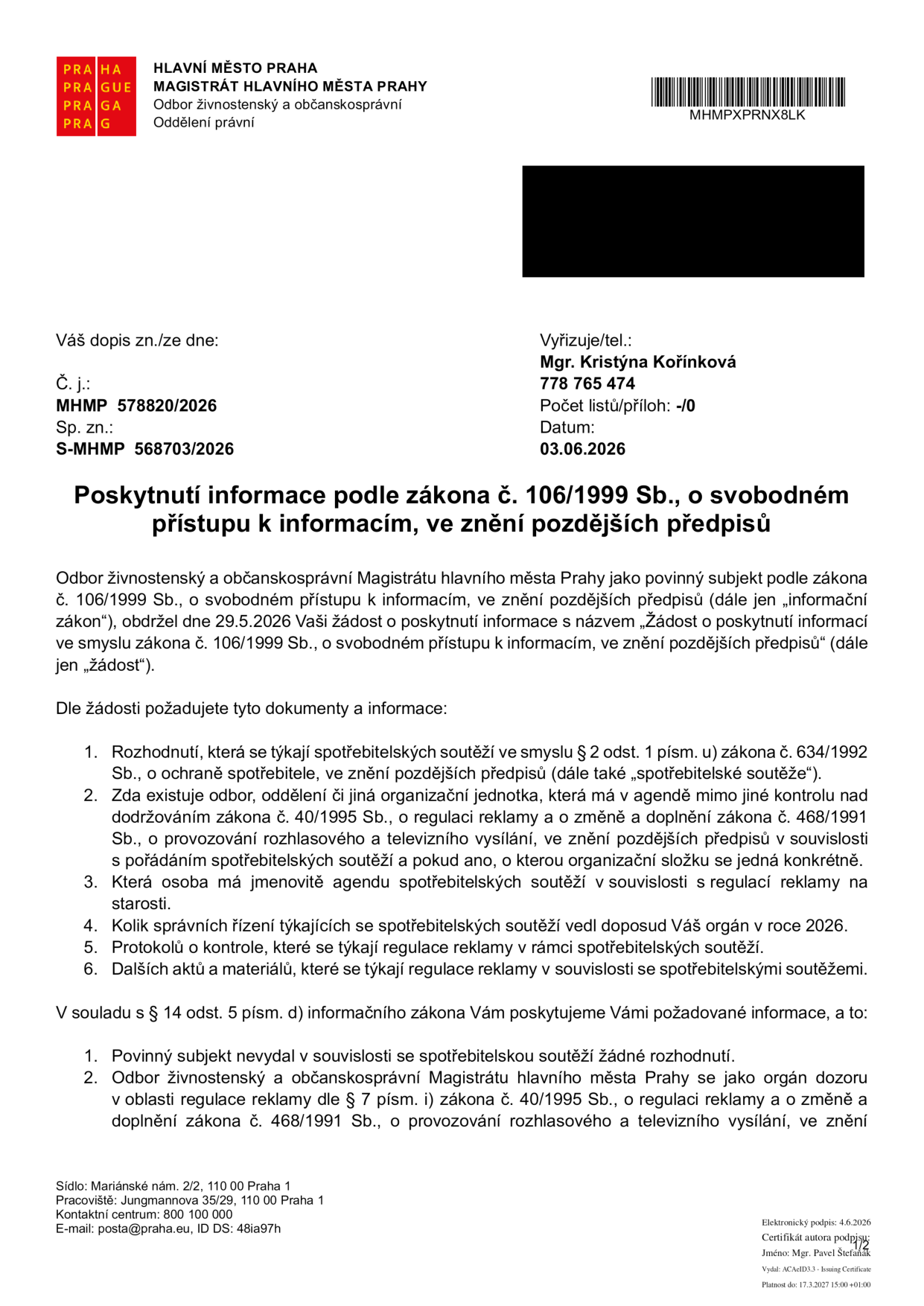 Úřední dokument Magistrátu hlavního města Prahy, Odbor živnostenský a občanskosprávní, ze dne 03.06.2026, č. j. MHMP 578820/2026. Předmětem je poskytnutí informací podle zákona č. 106/1999 Sb. na základě žádosti ze dne 29.5.2026. Dokument odpovídá na dotazy ohledně spotřebitelských soutěží a regulace reklamy: 1. Povinný subjekt nevydal žádná rozhodnutí týkající se spotřebitelských soutěží. 2. Odbor živnostenský a občanskosprávní MHMP je orgánem dozoru v oblasti regulace reklamy dle zákona č. 40/1995 Sb. Vyřizuje: Mgr. Kristýna Kořínková, tel: 778 765 474.