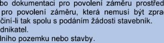 bo dokumentaci pro povolení záměru prostřed
pro povolení záměru, která nemusí být zpra
činí-li tak spolu s podáním žádosti stavebník.
dnikatel.
Iního pozemku n…
