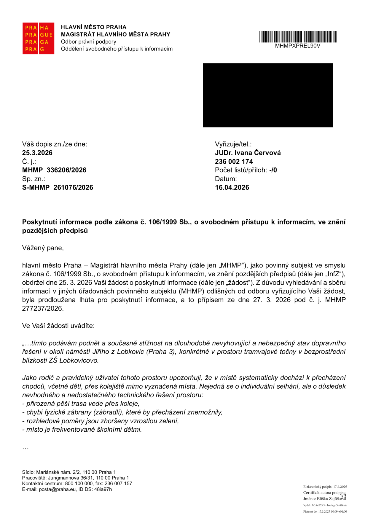 Úřední dopis Magistrátu hlavního města Prahy ze dne 16. 4. 2026 (č. j. MHMP 336206/2026) adresovaný občanovi v reakci na jeho podnět a stížnost ohledně nebezpečného stavu dopravního řešení v okolí náměstí Jiřího z Lobkovic (Praha 3), konkrétně v prostoru tramvajové točny u ZŠ Lobkovicovo. Stížnost poukazuje na systematické přecházení chodců přes kolejiště mimo vyznačená místa z důvodu nevhodného technického řešení (přirozená trasa vede přes koleje, chybí zábrany, zhoršené rozhledové poměry kvůli zeleni, vysoká frekvence dětí). Vyřizuje: JUDr. Ivana Červová.