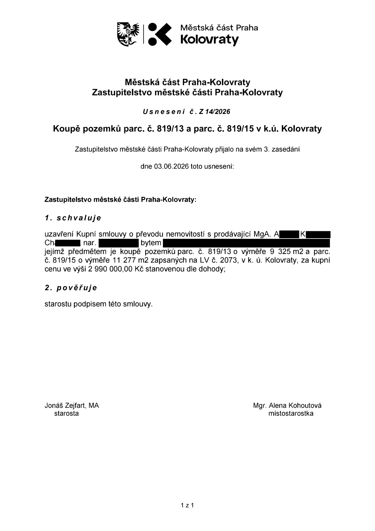 Usnesení zastupitelstva městské části Praha-Kolovraty č. Z 14/2026 ze dne 03.06.2026. Předmětem je koupě pozemků parc. č. 819/13 o výměře 9 325 m2 a parc. č. 819/15 o výměře 11 277 m2, zapsaných na LV č. 2073 v k.ú. Kolovraty, od prodávajícího MgA. A. K. za kupní cenu 2 990 000,00 Kč. Zastupitelstvo schvaluje uzavření kupní smlouvy a pověřuje starostu podpisem. Dokument podepsali starosta Jonáš Zejfart, MA a místostarostka Mgr. Alena Kohoutová.