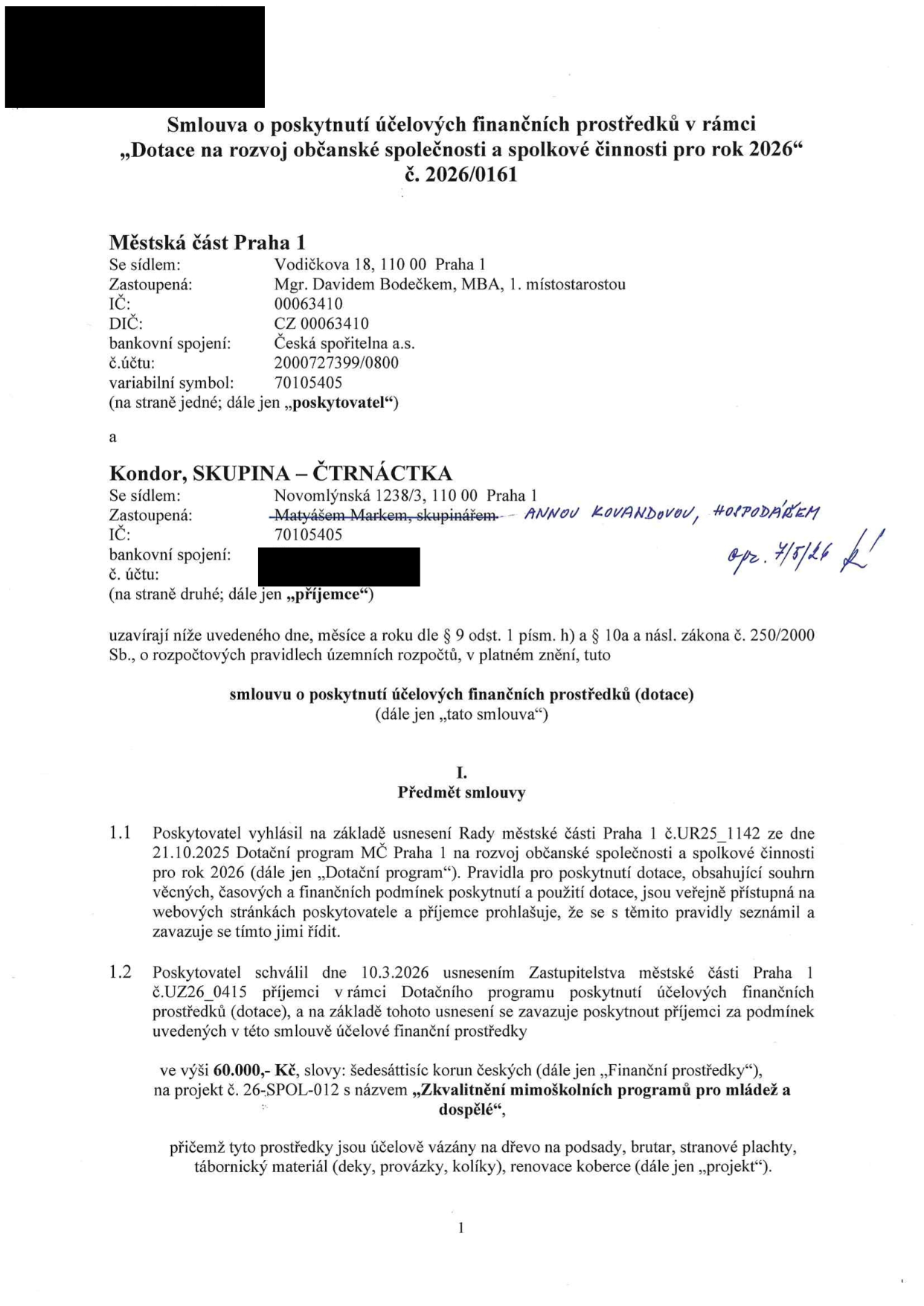 Smlouva o poskytnutí účelových finančních prostředků v rámci „Dotace na rozvoj občanské společnosti a spolkové činnosti pro rok 2026“, č. 2026/0161. Poskytovatel: Městská část Praha 1, Vodičkova 18, 110 00 Praha 1, zastoupená Mgr. Davidem Bodečkem, MBA, 1. místostarostou, IČ: 00063410, DIČ: CZ 00063410, bankovní spojení: Česká spořitelna a.s., č.ú.: 2000727399/0800, variabilní symbol: 70105405. Příjemce: Kondor, SKUPINA – ČTRNÁCTKA, Novomlýnská 1238/3, 110 00 Praha 1, zastoupená Annou Kovandovou, hospodářem, IČ: 70105405. Předmět smlouvy: Poskytnutí dotace ve výši 60.000,- Kč na projekt č. 26-SPOL-012 s názvem „Zkvalitnění mimoškolních programů pro mládež a dospělé“. Prostředky jsou vázány na dřevo na podsady, brutar, stranové plachty, tábornický materiál (deky, provázky, kolíky), renovace koberce. Smlouva uzavřena na základě usnesení Rady MČ Praha 1 č. UR25_1142 ze dne 21.10.2025 a usnesení Zastupitelstva MČ Praha 1 č. UZ26_0415 ze dne 10.3.2026.