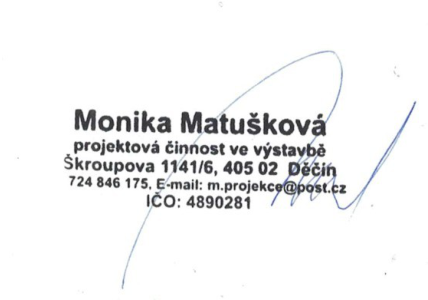 Kontaktní údaje: Monika Matušková, projektová činnost ve výstavbě, adresa: Škroupova 1141/6, 405 02 Děčín, telefon: 724 846 175, e-mail: m.projekce@post.cz, IČO: 4890281