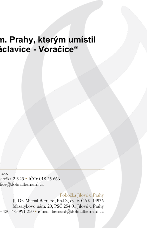 Úřední dokument (patrně záhlaví nebo patička právního dokumentu). Obsahuje text: 'm. Prahy, kterým umístil Václavice - Voračice'. Dále kontaktní údaje: 's.r.o.', 'vložka 21923', 'IČO: 018 25 666', 'office@dohnalbernard.cz'. Pobočka Jílové u Prahy: 'JUDr. Michal Bernard, Ph.D., ev. č. ČAK 14936', 'Masarykovo nám. 20, PSČ 254 01 Jílové u Prahy', '+420 773 991 250', 'e-mail: bernard@dohnalbernard.cz'.