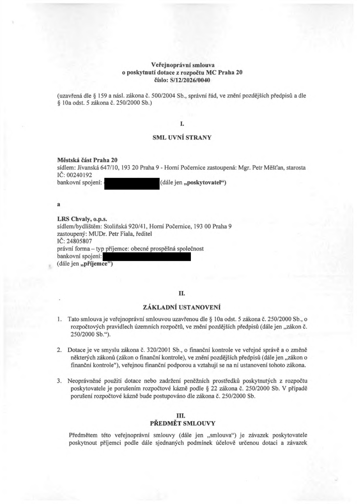Veřejnoprávní smlouva o poskytnutí dotace z rozpočtu MC Praha 20, číslo: S/12/2026/0040. Smluvní strany: Poskytovatel: Městská část Praha 20, sídlo: Jívanská 647/10, 193 20 Praha 9 - Horní Počernice, zastoupená Mgr. Petrem Měšťanem, starostou, IČ: 00240192. Příjemce: LRS Chvaly, o.p.s., sídlo: Stoliňská 920/41, Horní Počernice, 193 00 Praha 9, zastoupená MUDr. Petrem Fialou, ředitelem, IČ: 24805807, právní forma: obecně prospěšná společnost. Dokument obsahuje základní ustanovení (odkazy na zákon č. 500/2004 Sb., 250/2000 Sb. a 320/2001 Sb.) a předmět smlouvy.