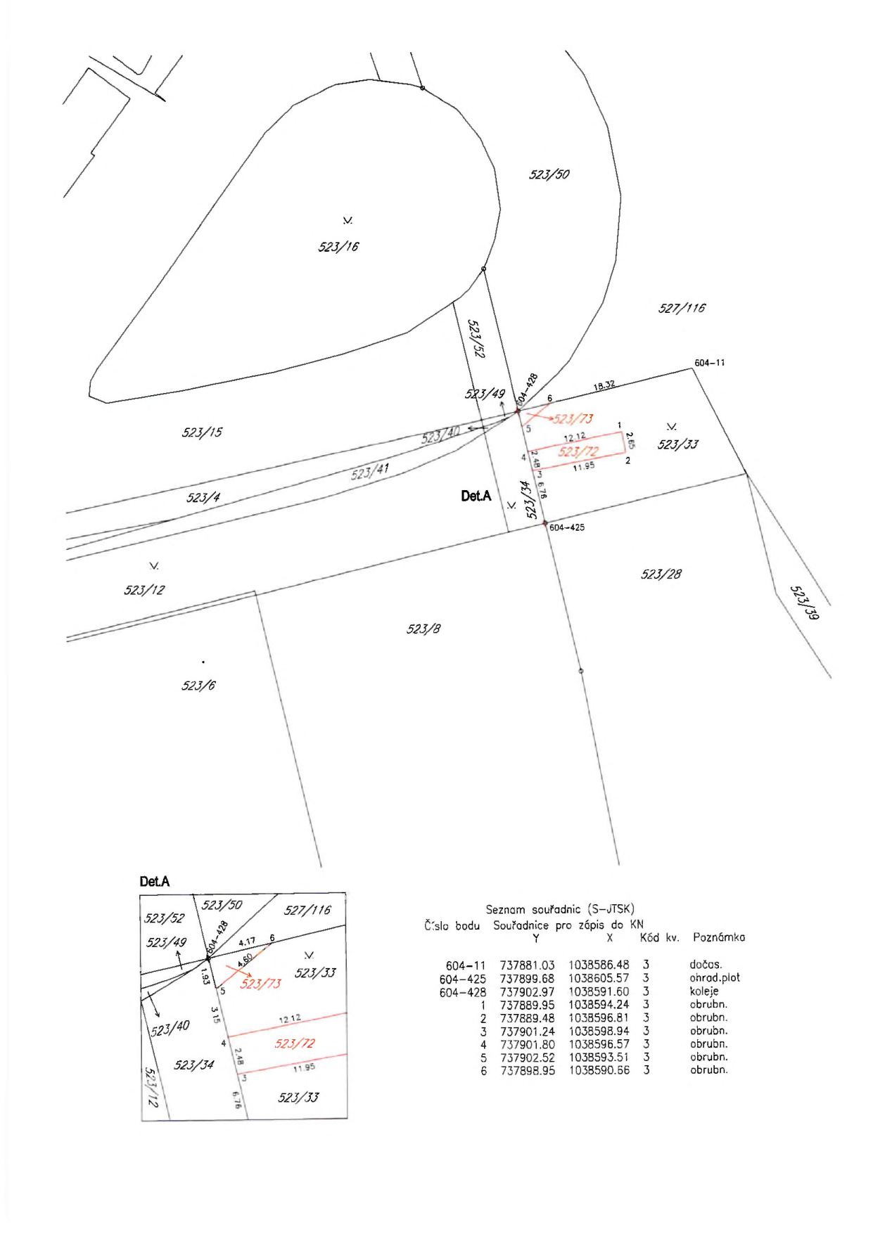 Geometrický plán pro rozdělení pozemků. Mapa zobrazuje parcely č. 523/16, 523/50, 523/52, 523/49, 523/40, 523/41, 523/4, 523/12, 523/6, 523/8, 523/33, 523/28, 523/39 a nově vzniklé parcely 523/73 a 523/72. Detail A znázorňuje podrobné rozměry mezi body 1 až 6. Seznam souřadnic (S-JTSK) pro body 604-11, 604-425, 604-428 a body 1 až 6: 604-11 (Y: 737881.03, X: 1038586.48, poznámka: dočas.), 604-425 (Y: 737899.68, X: 1038605.57, poznámka: ohrad.plot), 604-428 (Y: 737902.97, X: 1038591.60, poznámka: koleje), 1 (Y: 737889.95, X: 1038594.24, poznámka: obrubn.), 2 (Y: 737889.48, X: 1038596.81, poznámka: obrubn.), 3 (Y: 737901.24, X: 1038598.94, poznámka: obrubn.), 4 (Y: 737901.80, X: 1038596.57, poznámka: obrubn.), 5 (Y: 737902.52, X: 1038593.51, poznámka: obrubn.), 6 (Y: 737898.95, X: 1038590.66, poznámka: obrubn.).