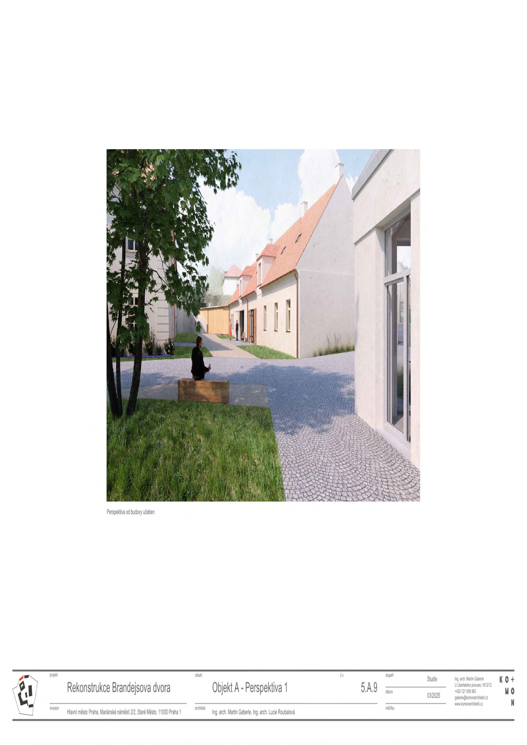Vizualizace projektu 'Rekonstrukce Brandejsova dvora', konkrétně 'Objekt A - Perspektiva 1'. Pod obrázkem je uveden popisek 'Perspektiva od budovy učeben'. V patičce dokumentu jsou uvedeny následující údaje: investor: Hlavní město Praha, Mariánské náměstí 2/2, Staré Město, 11000 Praha 1; architekti: Ing. arch. Martin Gaberle, Ing. arch. Lucie Roubalová; číslo výkresu: 5.A.9; stupeň: Studie; datum: 03/2025; kontakt: Ing. arch. Martin Gaberle, U Libeňského pivovaru 1612/12, +420 721 858 963, gaberle@komonarchitekti.cz, www.komonarchitekti.cz.