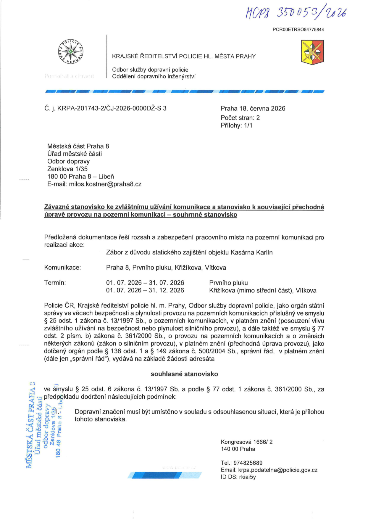 Závazné stanovisko Krajského ředitelství policie hl. m. Prahy (č. j. KRPA-201743-2/ČJ-2026-0000DŽ-S 3) ze dne 18. června 2026 k záboru komunikací z důvodu statického zajištění objektu Kasárna Karlín. Zábor se týká ulic Prvního pluku (termín 1. 7. 2026 – 31. 7. 2026) a Křižíkova (mimo střední část) a Vítkova (termín 1. 7. 2026 – 31. 12. 2026). Stanovisko je souhlasné za podmínky umístění dopravního značení v souladu s odsouhlasenou situací.