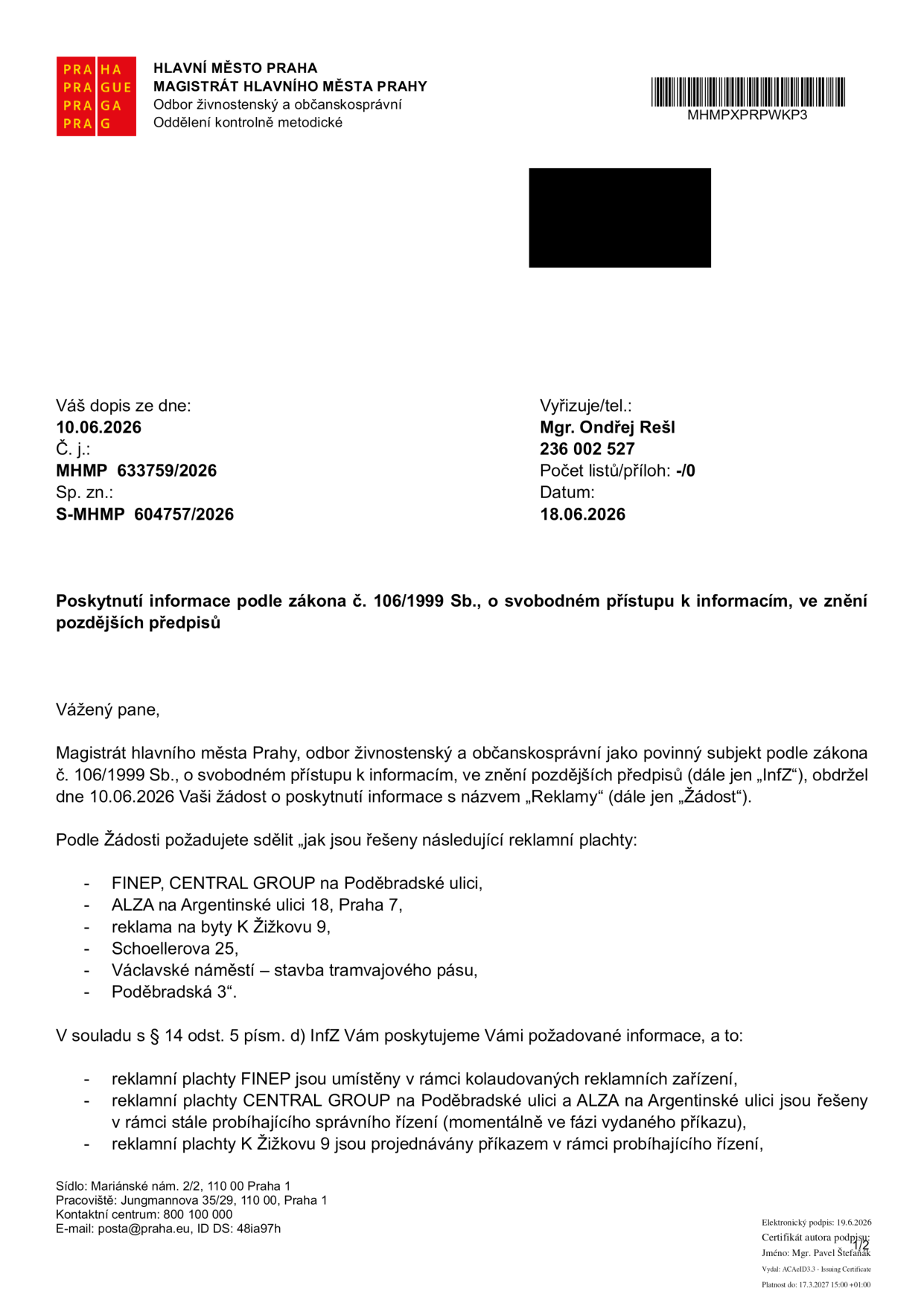 Úřední dokument Magistrátu hlavního města Prahy, odboru živnostenského a občanskosprávního, ze dne 18.06.2026 (č. j. MHMP 633759/2026, sp. zn. S-MHMP 6047757/2026). Předmětem je poskytnutí informace podle zákona č. 106/1999 Sb. o řešení reklamních plachet na místech: FINEP a CENTRAL GROUP na Poděbradské ulici, ALZA na Argentinské ulici 18, Praha 7, reklama na byty K Žižkovu 9, Schoellerova 25, Václavské náměstí (stavba tramvajového pásu) a Poděbradská 3. Informace o stavu řízení: reklamní plachty FINEP jsou v rámci kolaudovaných zařízení; CENTRAL GROUP na Poděbradské a ALZA na Argentinské jsou v rámci probíhajícího správního řízení (fáze vydaného příkazu); reklamy K Žižkovu 9 jsou projednávány příkazem v rámci probíhajícího řízení.
