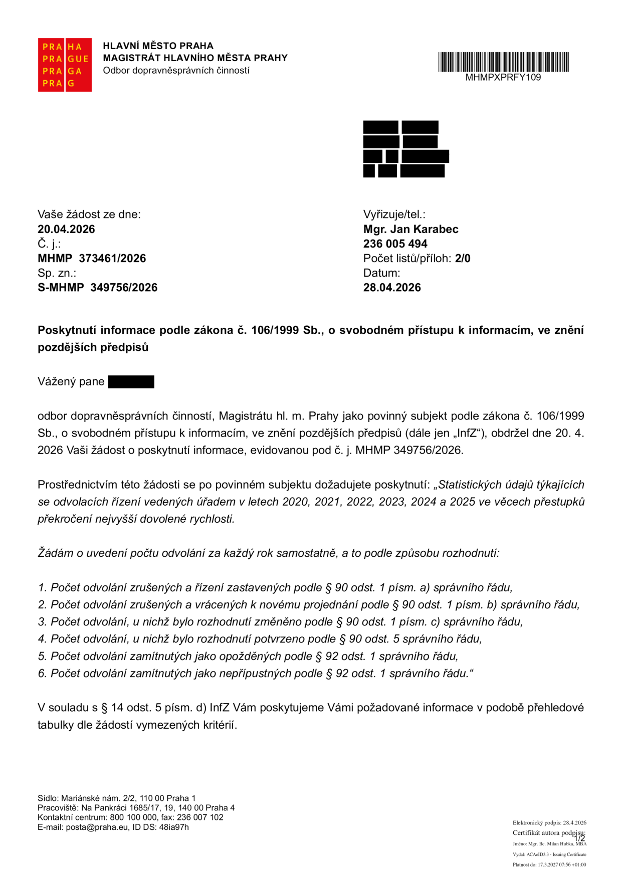 Úřední dokument Magistrátu hlavního města Prahy, odboru dopravněsprávních činností, ze dne 28.04.2026. Předmětem je poskytnutí informací podle zákona č. 106/1999 Sb. o svobodném přístupu k informacím na základě žádosti ze dne 20.04.2026 (č. j. MHMP 349756/2026). Žádost se týká statistických údajů o odvolacích řízeních ve věcech přestupků překročení nejvyšší dovolené rychlosti v letech 2020–2025. Požadované statistiky zahrnují: 1. Počet odvolání zrušených a řízení zastavených (§ 90 odst. 1 písm. a) správního řádu), 2. Počet odvolání zrušených a vrácených k novému projednání (§ 90 odst. 1 písm. b) správního řádu), 3. Počet odvolání, u nichž bylo rozhodnutí změněno (§ 90 odst. 1 písm. c) správního řádu), 4. Počet odvolání, u nichž bylo rozhodnutí potvrzeno (§ 90 odst. 5 správního řádu), 5. Počet odvolání zamítnutých jako opožděných (§ 92 odst. 1 správního řádu), 6. Počet odvolání zamítnutých jako nepřípustných (§ 92 odst. 1 správního řádu). Vyřizuje: Mgr. Jan Karabec, tel: 236 005 494.