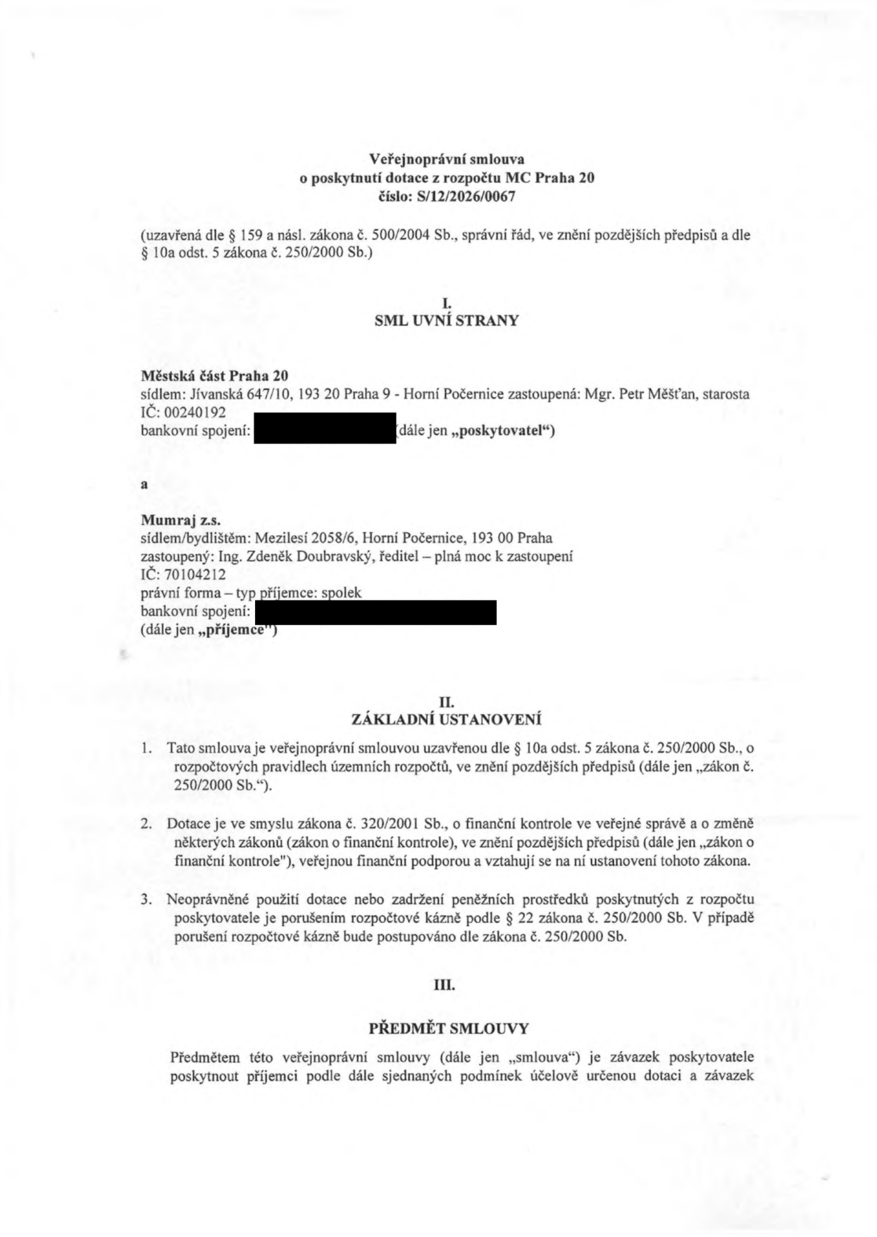 Veřejnoprávní smlouva o poskytnutí dotace z rozpočtu MČ Praha 20, číslo: S/12/2026/0067. Smluvní strany: Poskytovatel: Městská část Praha 20, sídlo: Jívanská 647/10, 193 20 Praha 9 - Horní Počernice, zastoupená Mgr. Petrem Měšťanem, starostou, IČ: 00240192. Příjemce: Mumraj z.s., sídlo: Mezilesí 2058/6, Horní Počernice, 193 00 Praha, zastoupený Ing. Zdeňkem Doubravským, ředitelem, IČ: 70104212. Dokument obsahuje základní ustanovení o dotaci dle zákona č. 250/2000 Sb. a zákona č. 320/2001 Sb. a definuje předmět smlouvy.