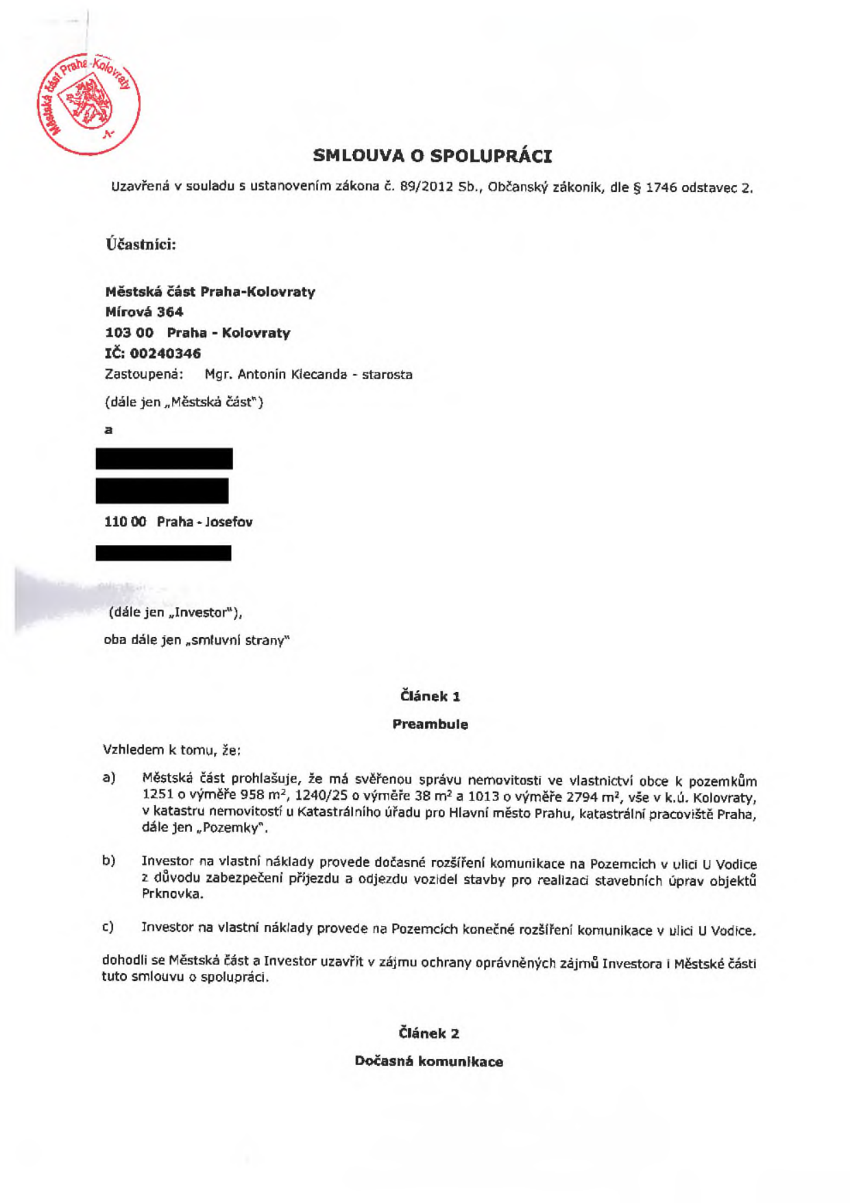 Smlouva o spolupráci mezi Městskou částí Praha-Kolovraty (zastoupenou starostou Mgr. Antonínem Klecandou) a Investorem (identifikační údaje začerněny). Předmětem smlouvy je závazek Investora provést na vlastní náklady dočasné a následně konečné rozšíření komunikace v ulici U Vodice za účelem zajištění příjezdu a odjezdu vozidel stavby pro realizaci objektů Prknovka. Smlouva se týká pozemků č. 1251 (958 m2), 1240/25 (38 m2) a 1013 (2794 m2) v k.ú. Kolovraty.