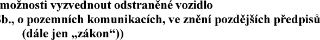 Fragment textu z úředního dokumentu: „možnosti vyzvednout odstraněné vozidlo Sb., o pozemních komunikacích, ve znění pozdějších předpisů (dále jen „zákon“))“