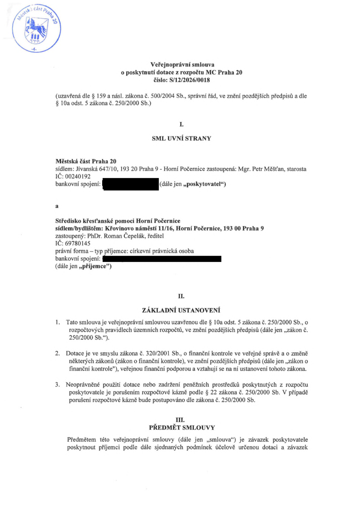 Veřejnoprávní smlouva o poskytnutí dotace z rozpočtu MČ Praha 20, číslo: S/12/2026/0018. Smluvní strany: Poskytovatel: Městská část Praha 20, sídlo: Jívanská 647/10, 193 20 Praha 9 - Horní Počernice, zastoupená: Mgr. Petr Měšťan, starosta, IČ: 00240192. Příjemce: Středisko křesťanské pomoci Horní Počernice, sídlo: Křovinovo náměstí 11/16, Horní Počernice, 193 00 Praha 9, zastoupené: PhDr. Roman Čepelák, ředitel, IČ: 69780145, právní forma: církevní právnická osoba. Dokument obsahuje základní ustanovení o právním rámci smlouvy (zákon č. 500/2004 Sb., zákon č. 250/2000 Sb., zákon č. 320/2001 Sb.) a předmět smlouvy.