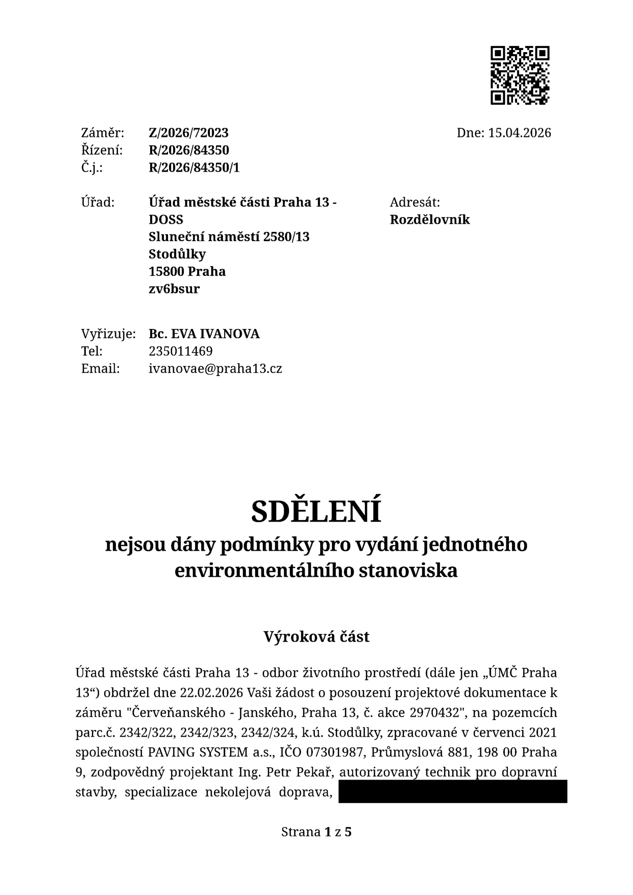 Úřední sdělení Úřadu městské části Praha 13, odboru životního prostředí, ze dne 15.04.2026. Předmět: 'nejsou dány podmínky pro vydání jednotného environmentálního stanoviska'. Záměr: 'Červeňanského - Janskéno, Praha 13, č. akce 2970432', pozemky parc.č. 2342/322, 2342/323, 2342/324, k.ú. Stodůlky. Projektant: Ing. Petr Pekař. Čísla jednací: Z/2026/72023, R/2026/84350, R/2026/84350/1. Vyřizuje: Bc. EVA IVANOVA, tel: 235011469, email: ivanovae@praha13.cz.