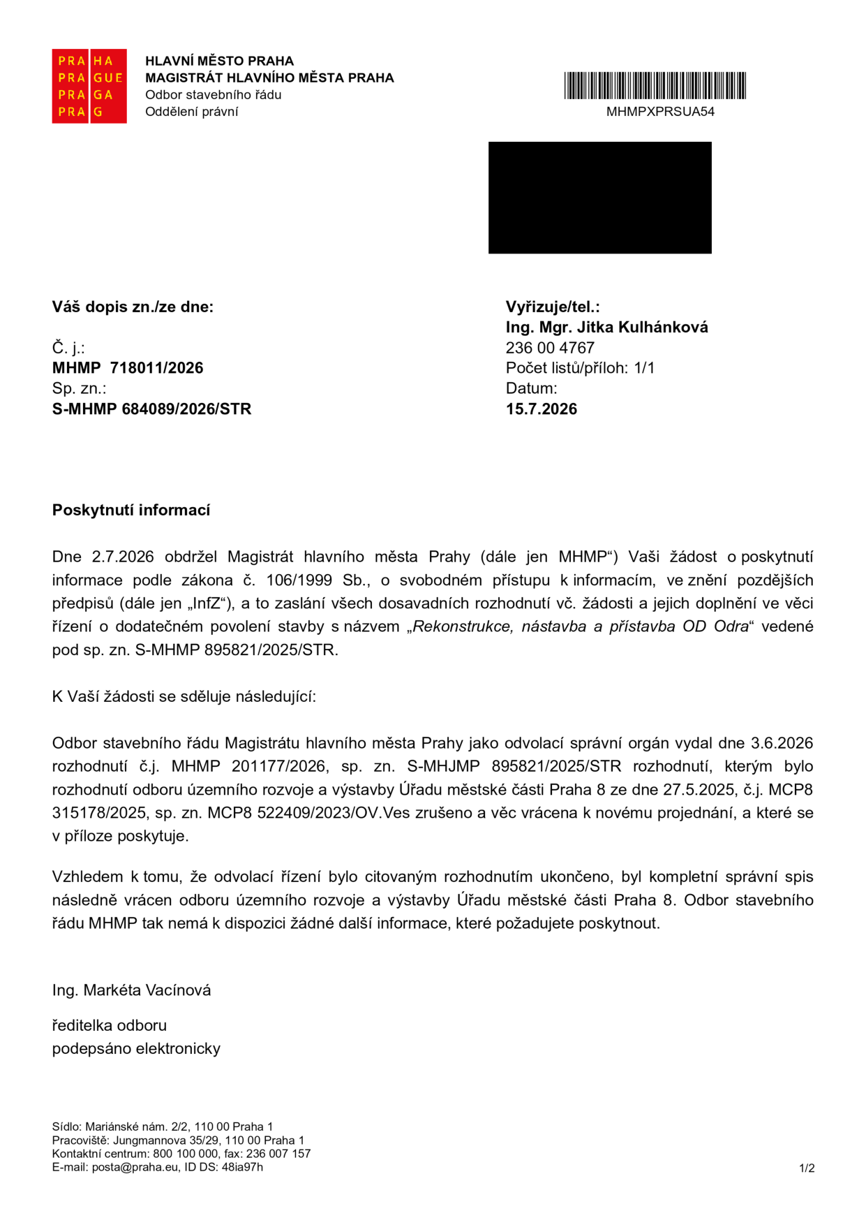 Úřední dokument Magistrátu hlavního města Prahy, Odbor stavebního řádu, ze dne 15. 7. 2026. Předmět: Poskytnutí informace podle zákona č. 106/1999 Sb. k žádosti o informace ohledně řízení o dodatečném povolení stavby 'Rekonstrukce, nástavba a přístavba OD Odra' (sp. zn. S-MHMP 895821/2025/STR). Dokument uvádí, že odvolací orgán (MHMP) vydal dne 3. 6. 2026 rozhodnutí č.j. MHMP 201177/2026, kterým zrušil rozhodnutí Úřadu městské části Praha 8 ze dne 27. 5. 2025 a věc vrátil k novému projednání. Kompletní spis byl vrácen na Úřad městské části Praha 8, MHMP tedy nemá k dispozici další požadované informace. Podepsána Ing. Markéta Vacínová, ředitelka odboru.