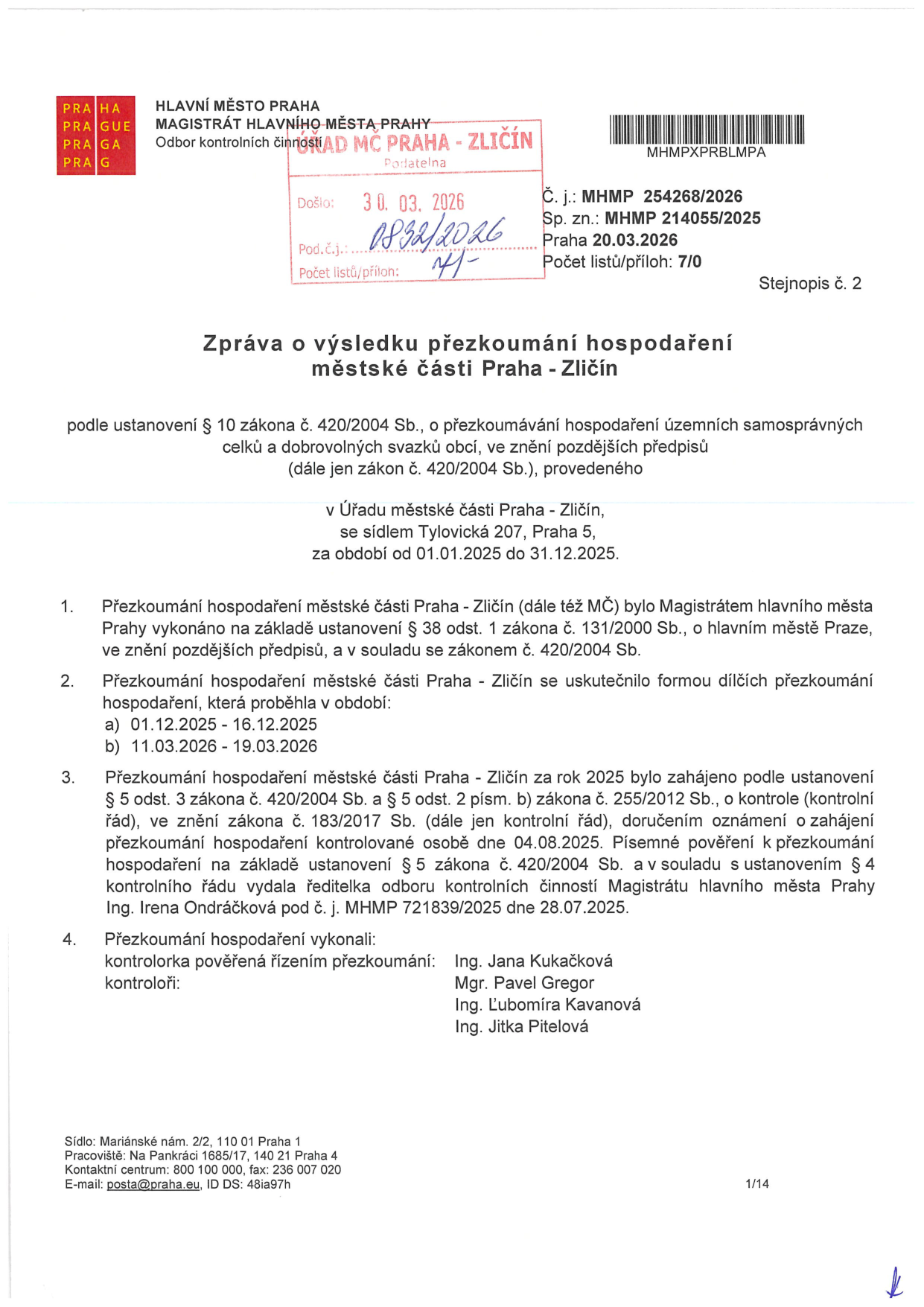 Zpráva o výsledku přezkoumání hospodaření městské části Praha - Zličín za období od 01.01.2025 do 31.12.2025. Dokument vydal Magistrát hlavního města Prahy, Odbor kontrolních činností. Číslo jednací: MHMP 254268/2026, spisová značka: MHMP 214055/2025, datum: 20.03.2026. Přezkoumání proběhlo v termínech 01.12.2025–16.12.2025 a 11.03.2026–19.03.2026. Kontrolu zahájila Ing. Irena Ondráčková dne 04.08.2025. Kontrolní tým: Ing. Jana Kukačková (vedoucí), Mgr. Pavel Gregor, Ing. Ľubomíra Kavanová, Ing. Jitka Pitelová.