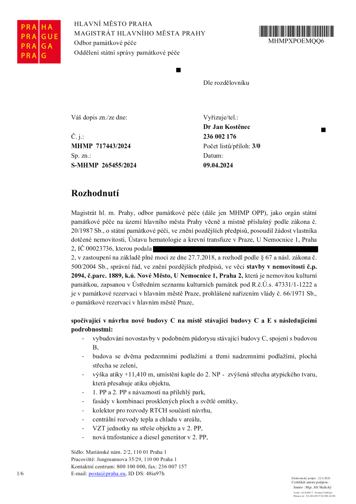 Rozhodnutí Magistrátu hl. m. Prahy, odboru památkové péče, č.j. MHMP 717443/2024 ze dne 09.04.2024. Předmětem je posouzení žádosti Ústavu hematologie a krevní transfuze v Praze (U Nemocnice 1, Praha 2) ohledně stavby v nemovitosti č.p. 2094, č.parc. 1889, k.ú. Nové Město. Projekt zahrnuje novostavbu budovy C na místě stávajících budov C a E: dvě podzemní a tři nadzemní podlaží, plochá střecha se zelení, výška atiky +11,410 m, umístění kaple do 2. NP, fasády v kombinaci prosklených ploch a světlé omítky, kolektor pro rozvody, centrální rozvody tepla a chladu, VZT jednotky, nová trafostanice a diesel generátor.