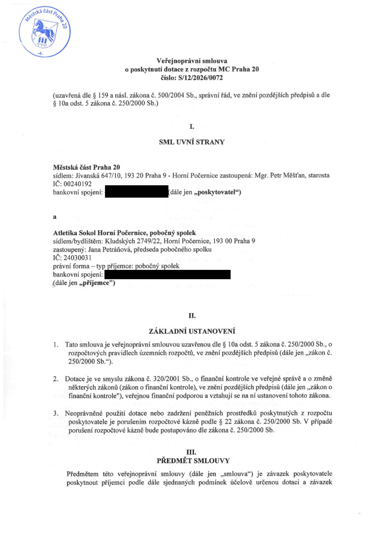 Veřejnoprávní smlouva o poskytnutí dotace z rozpočtu MČ Praha 20, číslo: S/12/2026/0072. Smluvní strany: Poskytovatel: Městská část Praha 20, sídlo: Jívanská 647/10, 193 20 Praha 9 - Horní Počernice, zastoupená Mgr. Petrem Měšťanem, starostou, IČ: 00240192. Příjemce: Atletika Sokol Horní Počernice, pobočný spolek, sídlo: Kludských 2749/22, Horní Počernice, 193 00 Praha 9, zastoupená Janou Petráňovou, předsedkyní pobočného spolku, IČ: 24030031. Dokument obsahuje základní ustanovení o finanční kontrole a rozpočtové kázni dle zákona č. 250/2000 Sb. a č. 320/2001 Sb.