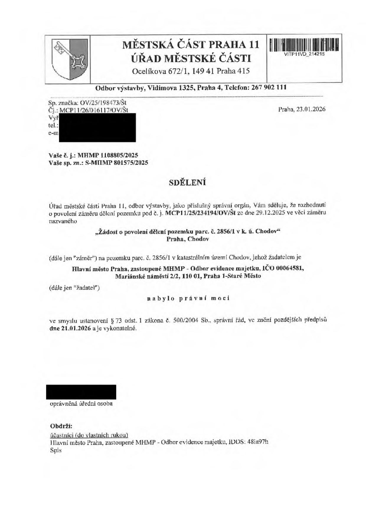 Sdělení Městské části Praha 11, odboru výstavby, ze dne 23.01.2026. Předmětem je oznámení, že rozhodnutí o povolení záměru dělení pozemku parc. č. 2856/1 v k.ú. Chodov nabylo právní moci dne 21.01.2026 a je vykonatelné. Žadatelem je Hlavní město Praha, zastoupené MHMP - Odbor evidence majetku, IČO 00064581, Mariánské náměstí 2/2, 110 01, Praha 1-Staré Město. Spisová značka: OV/25/198473/Št, Č.j.: MCP11/26/016117/OV/Št.