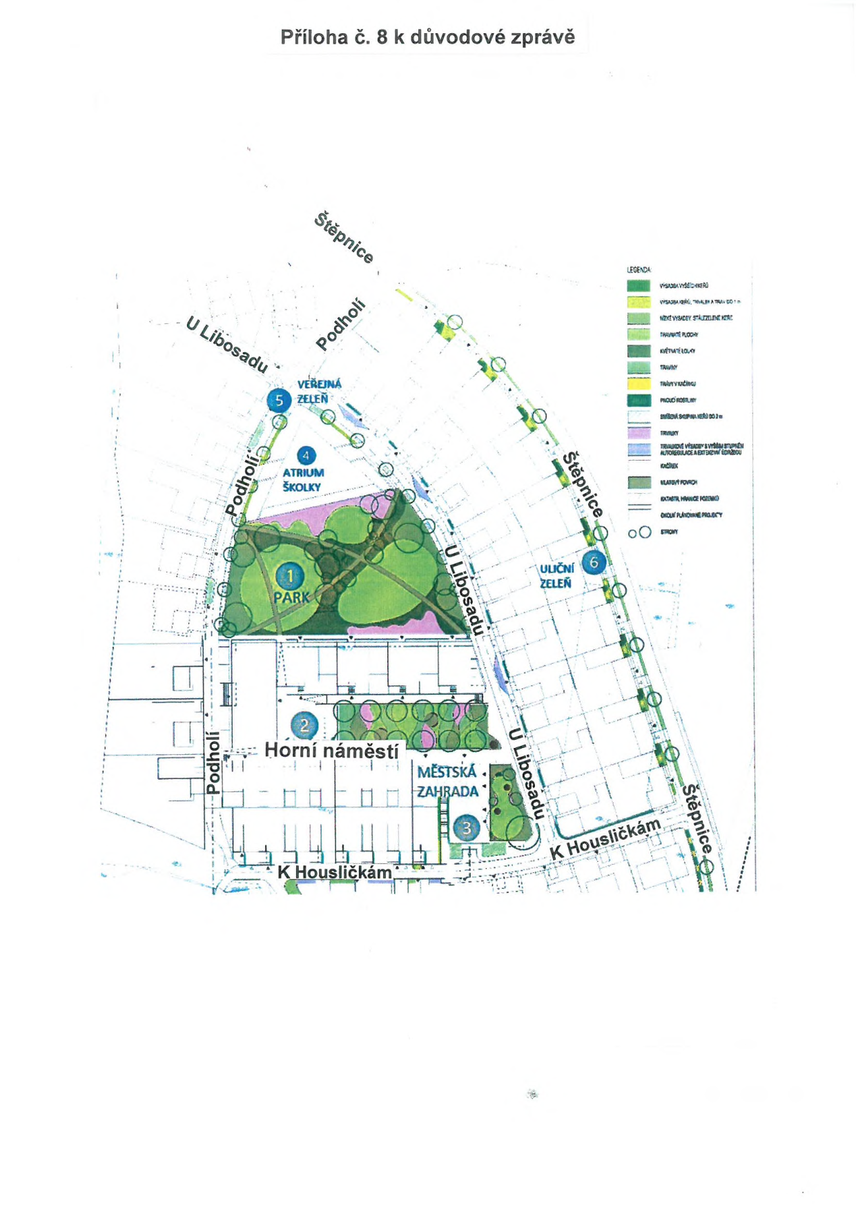Situační plán úprav veřejného prostoru, příloha č. 8 k důvodové zprávě. Mapa obsahuje očíslované zóny: 1 - PARK, 2 - Horní náměstí, 3 - MĚSTSKÁ ZAHRADA, 4 - ATRIUM ŠKOLKY, 5 - VEŘEJNÁ ZELEŇ, 6 - ULIČNÍ ZELEŇ. Vyznačeny ulice: Štěpnice, Podholí, U Libosadu, K Housličkám. Legenda obsahuje typy vegetace a povrchů (vysoká výsadba, trávníky, květnaté louky, keře, mlatový povrch, stromy).