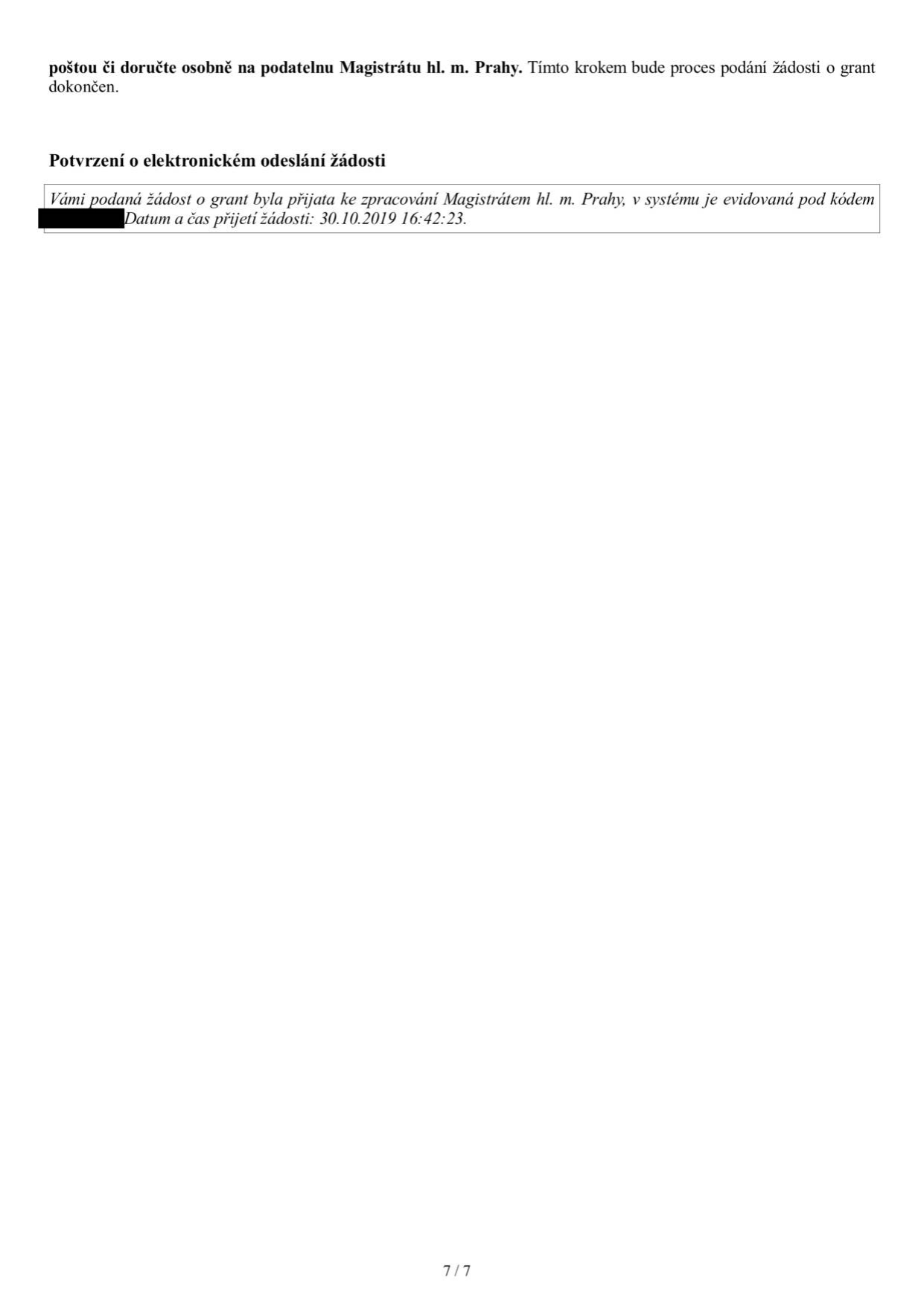 Potvrzení o elektronickém odeslání žádosti o grant na Magistrát hl. m. Prahy. Text uvádí: 'Vámi podaná žádost o grant byla přijata ke zpracování Magistrátem hl. m. Prahy, v systému je evidovaná pod kódem [začerněno]. Datum a čas přijetí žádosti: 30.10.2019 16:42:23.' Dokument je označen jako strana 7/7.