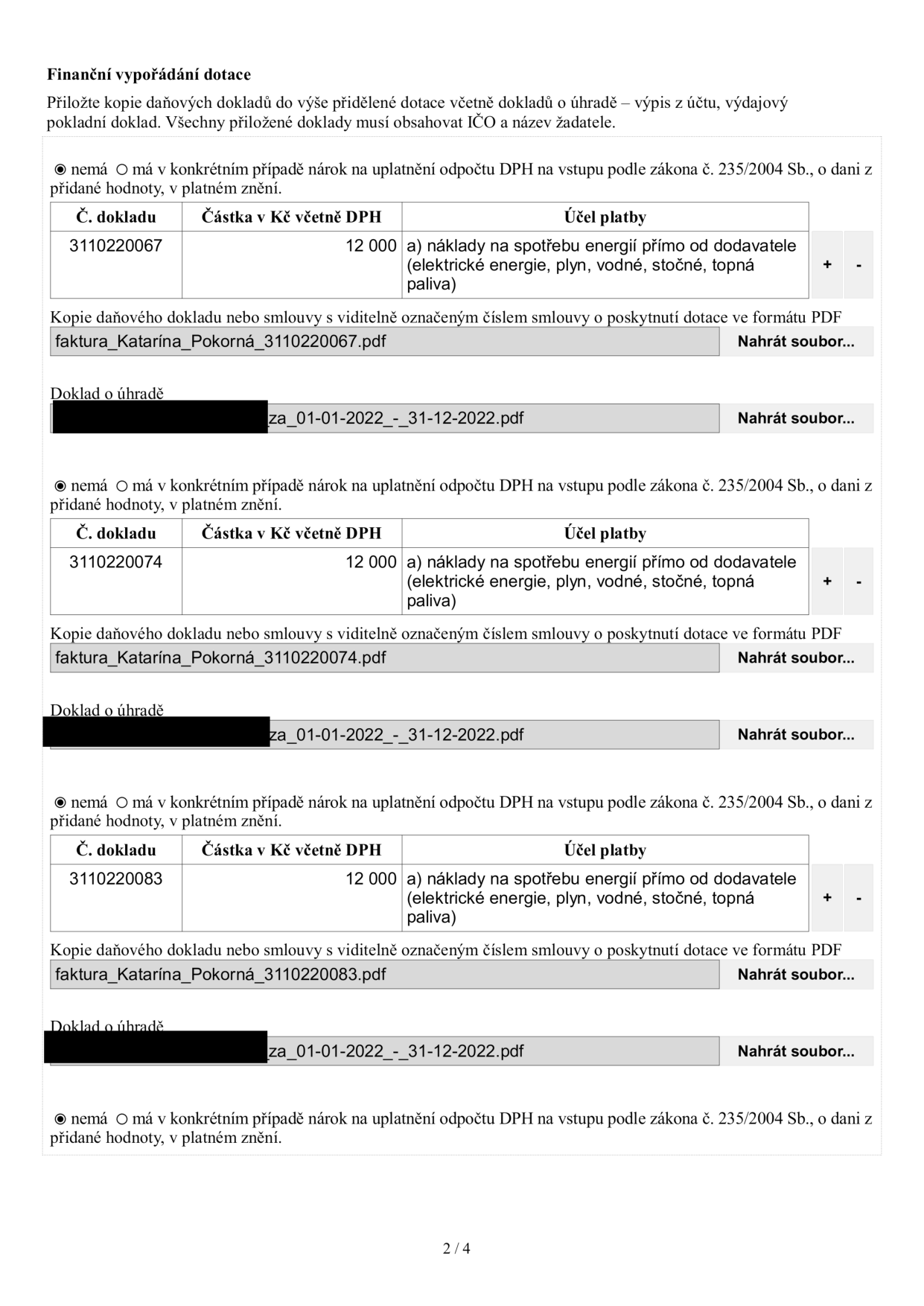 Finanční vypořádání dotace. Dokument obsahuje tři tabulky pro vyúčtování nákladů na energie. U každé položky je vybrána možnost 'nemá nárok na uplatnění odpočtu DPH'. Položky: 1) Č. dokladu 3110220067, částka 12 000 Kč, účel: náklady na spotřebu energií přímo od dodavatele, soubor: faktura_Katarína_Pokorná_3110220067.pdf. 2) Č. dokladu 3110220074, částka 12 000 Kč, účel: náklady na spotřebu energií přímo od dodavatele, soubor: faktura_Katarína_Pokorná_3110220074.pdf. 3) Č. dokladu 3110220083, částka 12 000 Kč, účel: náklady na spotřebu energií přímo od dodavatele, soubor: faktura_Katarína_Pokorná_3110220083.pdf. U všech položek je vyžadován doklad o úhradě (soubory s názvem obsahujícím 'za_01-01-2022_-_31-12-2022.pdf').
