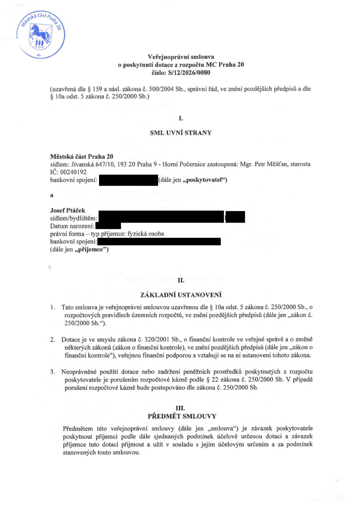 Veřejnoprávní smlouva o poskytnutí dotace z rozpočtu MČ Praha 20, číslo: S/12/2026/0080. Smluvní strany: Městská část Praha 20, sídlo: Jívanská 647/10, 193 20 Praha 9 - Horní Počernice, zastoupená starostou Mgr. Petrem Měšťanem (poskytovatel) a Josefem Ptáčkem (příjemce). Dokument obsahuje základní ustanovení o dotaci dle zákona č. 250/2000 Sb. a zákona č. 320/2001 Sb. a předmět smlouvy, kterým je závazek poskytnout a přijmout účelově určenou dotaci.