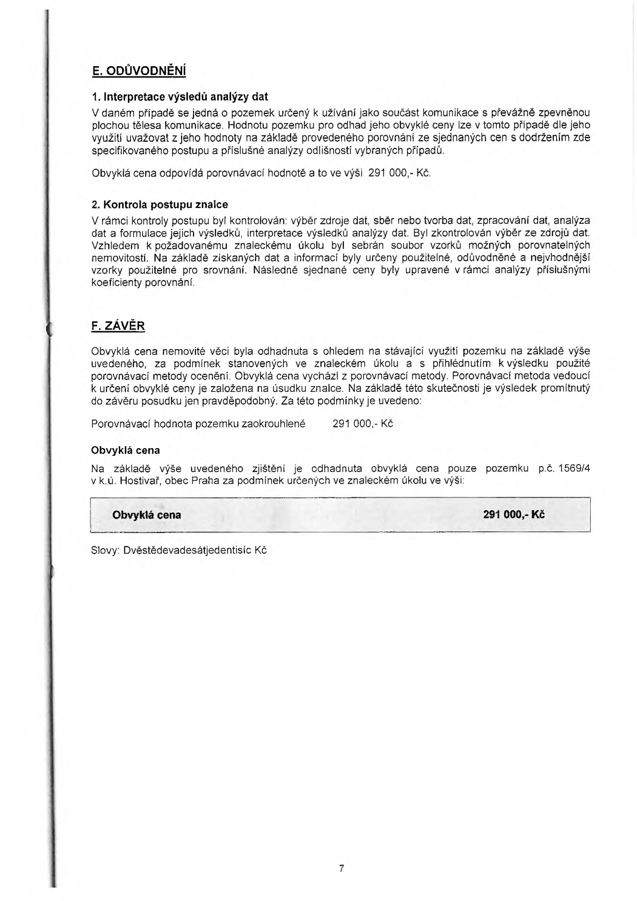 Stránka znaleckého posudku obsahující závěrečné části: E. ODŮVODNĚNÍ (1. Interpretace výsledků analýzy dat, 2. Kontrola postupu znalce) a F. ZÁVĚR. Uvádí odhad obvyklé ceny pozemku p.č. 1569/4 v k.ú. Hostivař, obec Praha, která činí 291 000,- Kč (slovy: Dvěstědevadesátjedentisíc Kč).