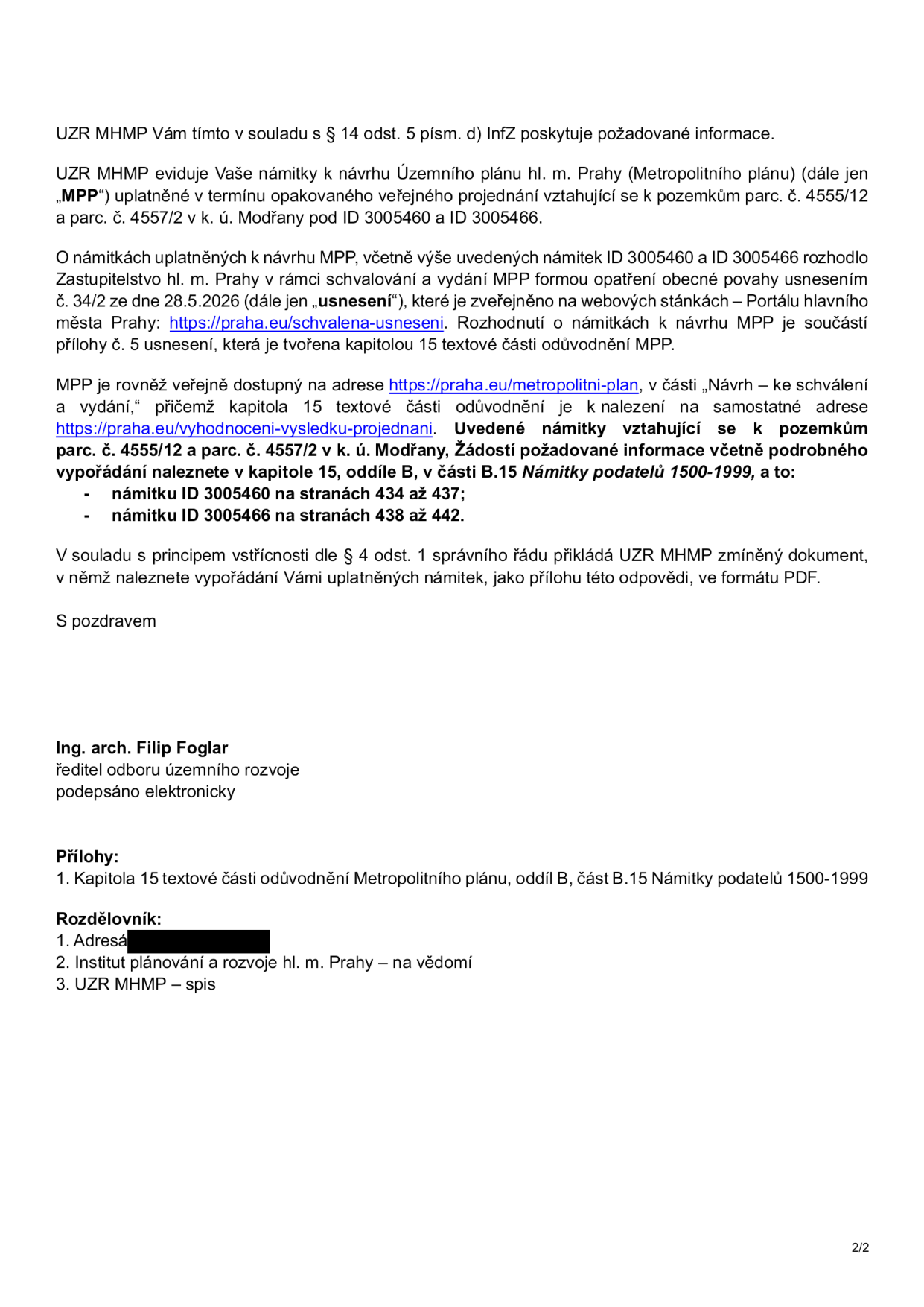 Úřední dopis od UZR MHMP (Útvar rozvoje hlavního města Prahy) podepsaný Ing. arch. Filipem Foglarem, ředitelem odboru územního rozvoje. Předmět: Vypořádání námitek k návrhu Metropolitního plánu (MPP) pro pozemky parc. č. 4555/12 a 4557/2 v k. ú. Modřany (ID námitek 3005460 a 3005466). Námitky byly vypořádány usnesením Zastupitelstva hl. m. Prahy č. 34/2 ze dne 28.5.2026. Podrobné vypořádání je obsaženo v příloze (kapitola 15 textové části odůvodnění MPP, konkrétně strany 434-437 pro ID 3005460 a strany 438-442 pro ID 3005466). Odkazy na dokumenty: https://praha.eu/schvalena-usneseni a https://praha.eu/metropolitni-plan.