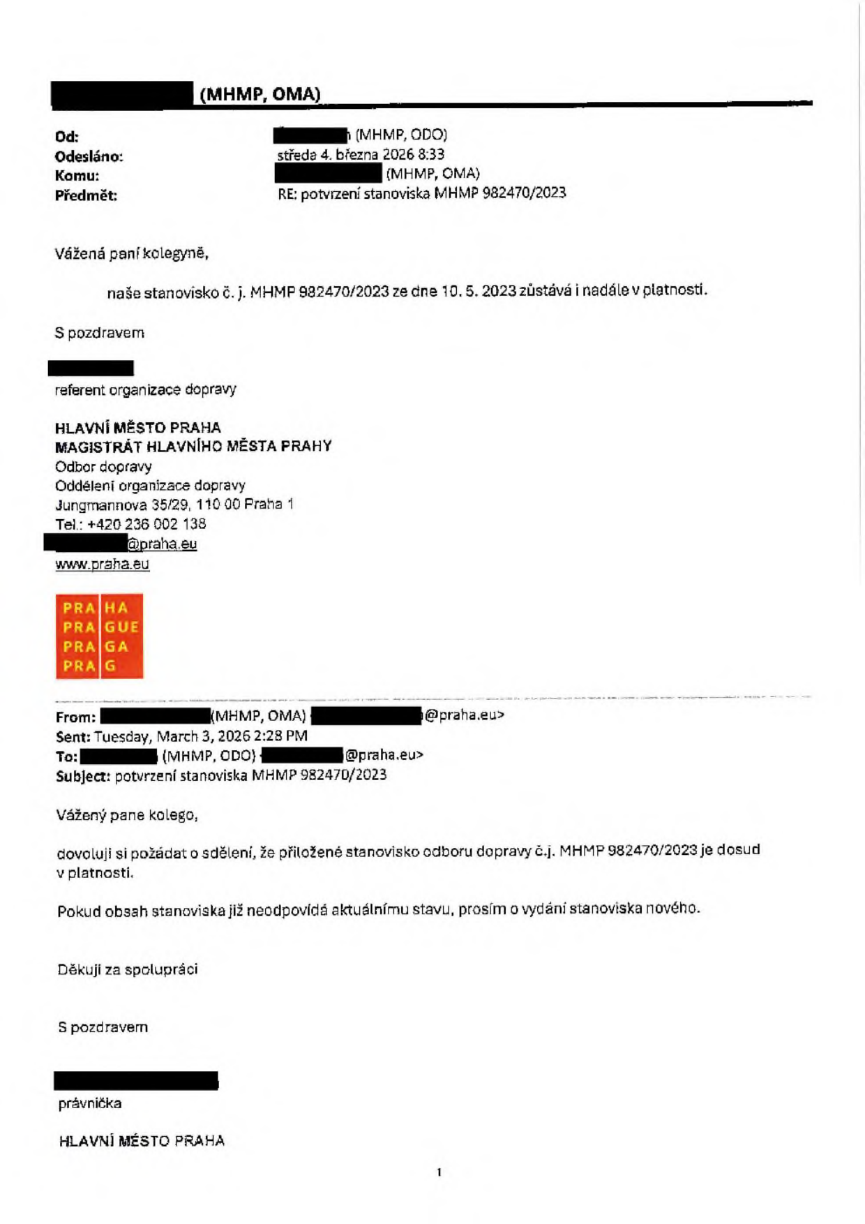 Úřední e-mailová komunikace mezi odbory Magistrátu hlavního města Prahy (MHMP). Odesílatel z odboru dopravy (ODO) potvrzuje dne 4. března 2026, že stanovisko č. j. MHMP 982470/2023 ze dne 10. 5. 2023 zůstává v platnosti. Původní dotaz právničky z odboru majetku (OMA) ze dne 3. března 2026 žádal o ověření platnosti tohoto stanoviska.