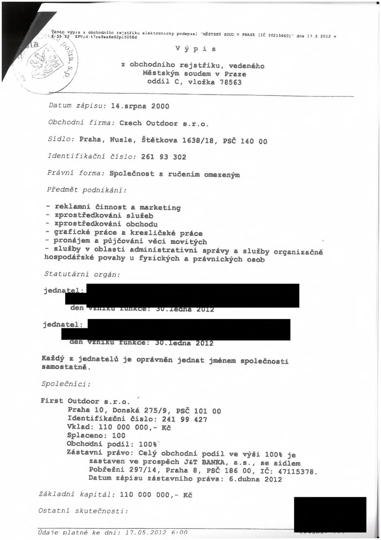 Výpis z obchodního rejstříku vedeného Městským soudem v Praze, oddíl C, vložka 78563. Datum zápisu: 14. srpna 2000. Obchodní firma: Czech Outdoor s.r.o. Sídlo: Praha, Nusle, Štětkova 1638/18, PSČ 140 00. Identifikační číslo: 261 93 302. Právní forma: Společnost s ručením omezeným. Předmět podnikání: reklamní činnost a marketing, zprostředkování služeb, zprostředkování obchodu, grafické práce a kresličské práce, pronájem a půjčování věcí movitých, služby v oblasti administrativní správy a služby organizačně hospodářské povahy u fyzických a právnických osob. Statutární orgán: dva jednatelé (jména začerněna), den vzniku funkce: 30. ledna 2012. Každý z jednatelů je oprávněn jednat jménem společnosti samostatně. Společníci: First Outdoor s.r.o., Praha 10, Donská 275/9, PSČ 101 00, IČ: 241 99 427, vklad 110 000 000 Kč, splaceno 100, obchodní podíl 100 %. Zástavní právo: Celý obchodní podíl ve výši 100 % je zastaven ve prospěch J&T BANKA, a.s., se sídlem Pobřežní 297/14, Praha 8, PSČ 186 00, IČ: 47115378, datum zápisu zástavního práva: 6. dubna 2012. Základní kapitál: 110 000 000 Kč. Údaje platné ke dni: 17.05.2012 6:00.