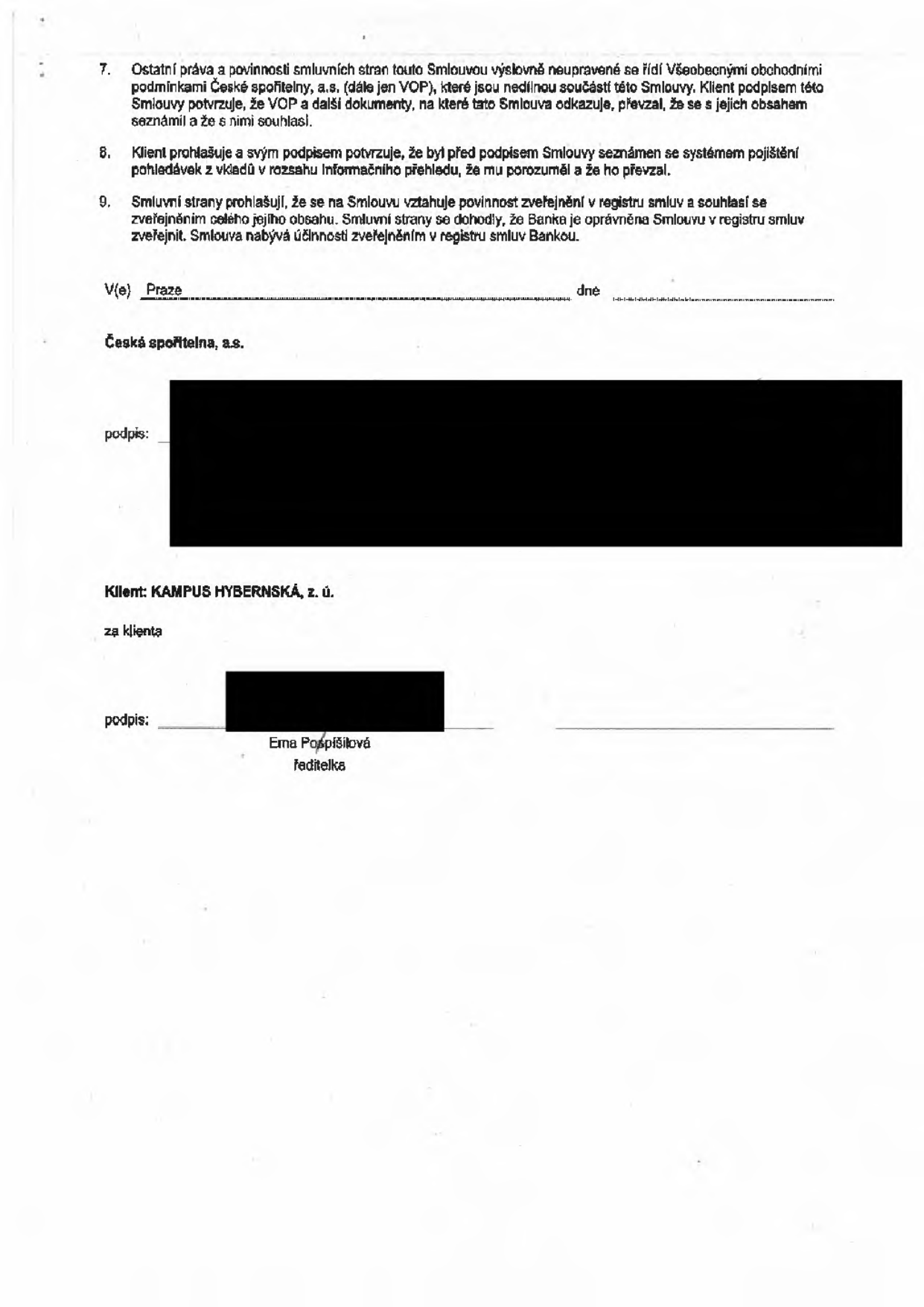 Závěrečná část smlouvy obsahující právní ustanovení: 7. Odkaz na Všeobecné obchodní podmínky České spořitelny, a.s. (VOP). 8. Potvrzení klienta o seznámení se se systémem pojištění pohledávek. 9. Ujednání o povinnosti zveřejnění smlouvy v registru smluv. Místo podpisu: Praha. Smluvní strany: Česká spořitelna, a.s. a klient KAMPUS HYBERNSKÁ, z. ú. Podepsaná osoba za klienta: Ema Pospíšilová, ředitelka.