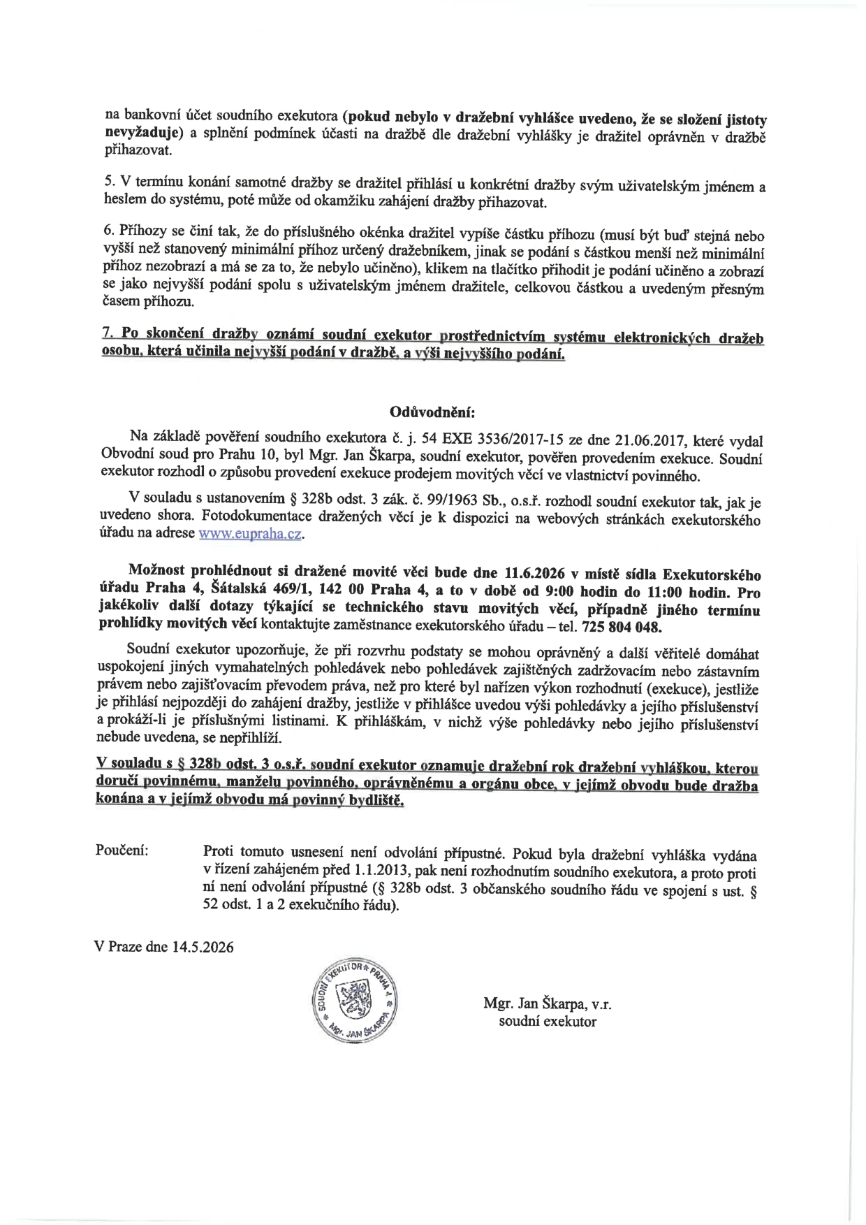 Dokument obsahuje pokyny pro elektronickou dražbu a odůvodnění usnesení soudního exekutora Mgr. Jana Škarpy (č.j. 54 EXE 3536/2017-15). Klíčové informace: Prohlídka dražených movitých věcí proběhne 11.6.2026 od 9:00 do 11:00 v sídle Exekutorského úřadu Praha 4, Štálská 469/1, 142 00 Praha 4. Kontakt pro dotazy: 725 804 048, web: www.eupraha.cz. Dokument je datován v Praze dne 14.5.2026. Obsahuje také technické instrukce pro účastníky dražby ohledně podávání příhozů a oznamování výsledků.