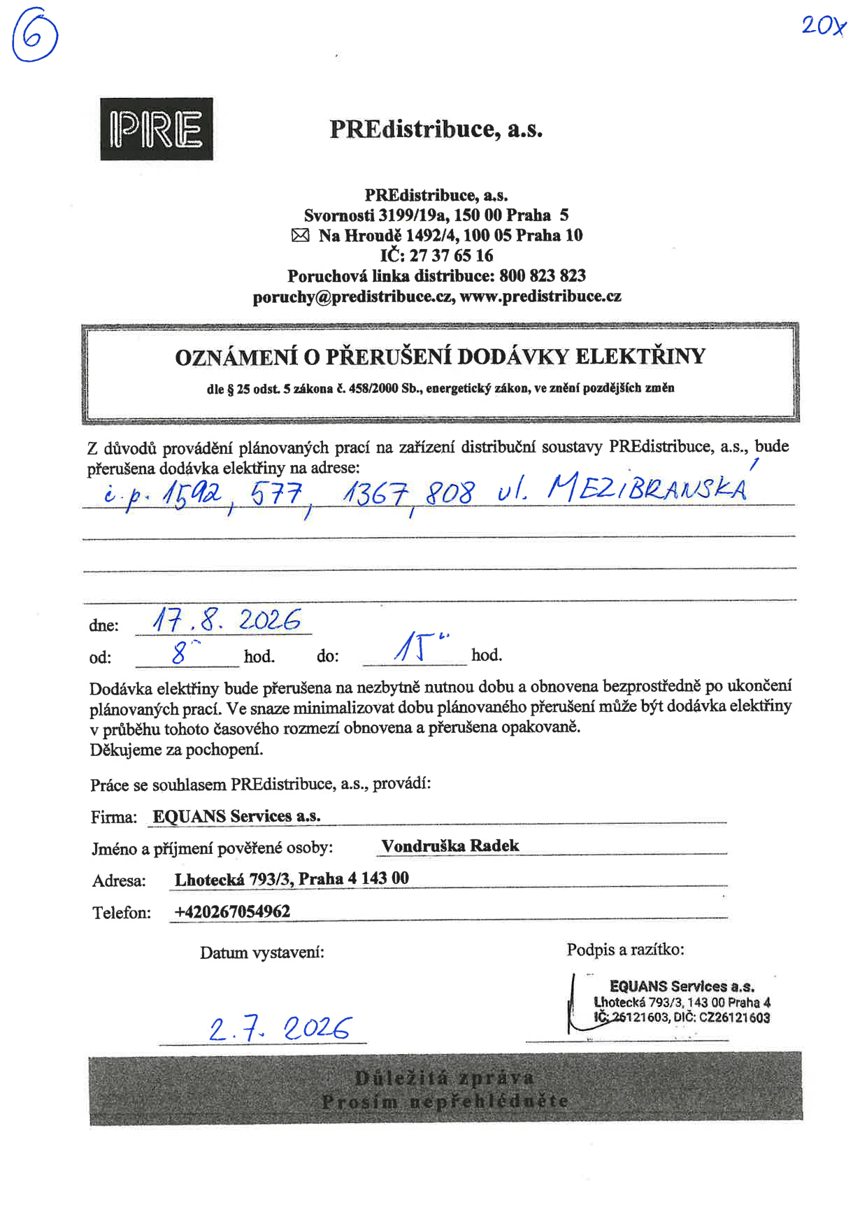 Oznámení o přerušení dodávky elektřiny společností PREdistribuce, a.s. Adresy: č.p. 1592, 577, 1367, 808, ul. Mezibranská. Datum přerušení: 17. 8. 2026, čas: 8:00 – 15:00 hod. Práce provádí firma EQUANS Services a.s., pověřená osoba: Vondruška Radek, adresa: Lhotecká 793/3, Praha 4, telefon: +420267054962. Datum vystavení: 2. 7. 2026.