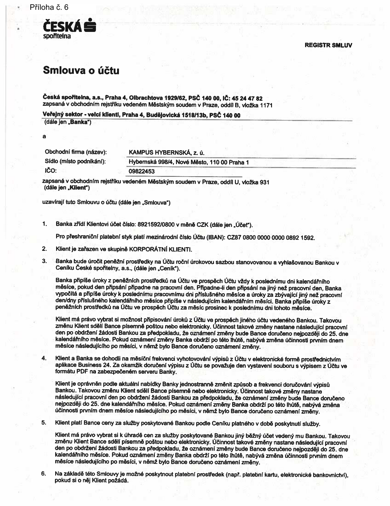 Smlouva o účtu mezi Českou spořitelnou, a.s. (Olbrachtova 1929/62, Praha 4) a klientem KAMPUS HYBERNSKÁ, z. ú. (Hybernská 998/4, Praha 1, IČ: 09822453). Smlouva definuje parametry účtu č. 8921592/0800 (IBAN: CZ87 0800 0000 0000 0892 1592), úročení prostředků, frekvenci výpisů v elektronické formě (Business 24), způsob úhrady cen za služby a možnost poskytnutí platebních prostředků.
