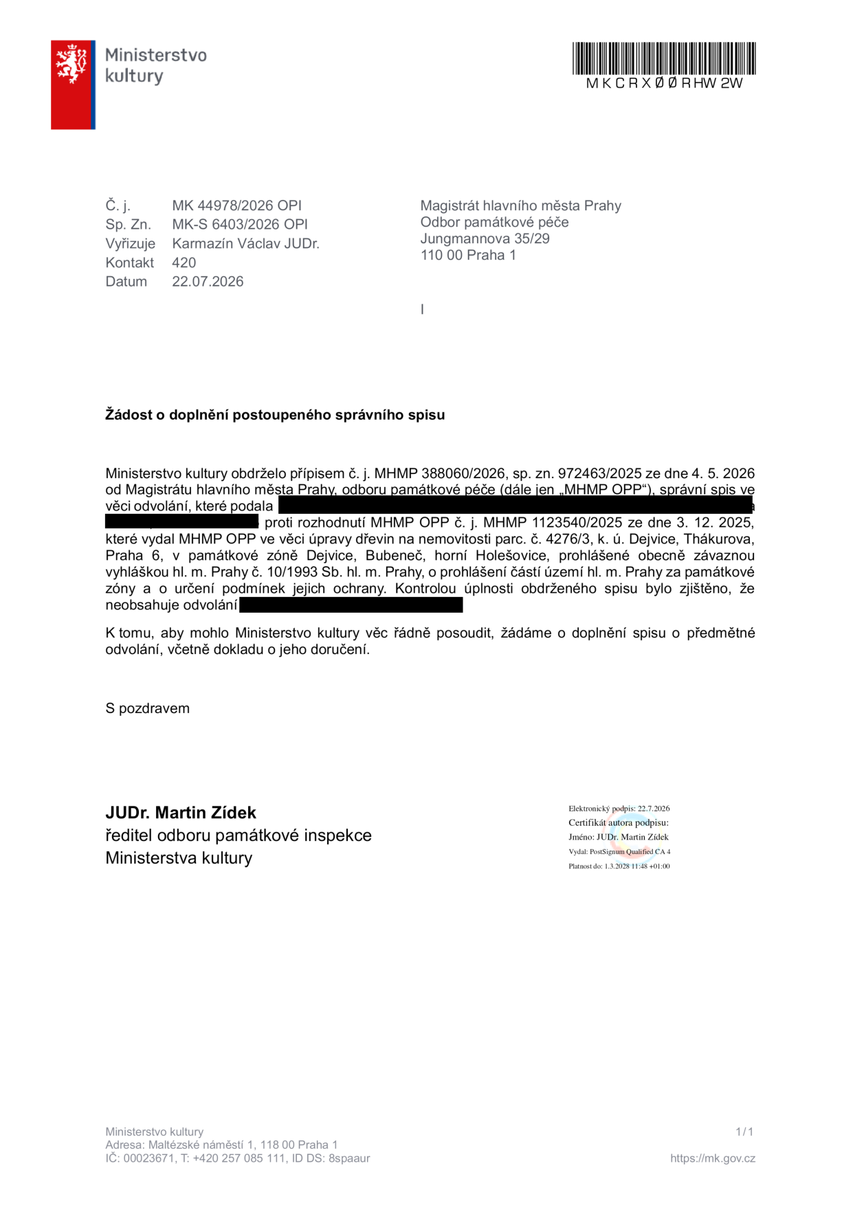 Ministerstvo kultury, žádost o doplnění postoupeného správního spisu. Č. j. MK 44978/2026 OPI, sp. zn. MK-S 6403/2026 OPI, datum 22.07.2026. Adresát: Magistrát hlavního města Prahy, Odbor památkové péče, Jungmannova 35/29, 110 00 Praha 1. Předmět: Ministerstvo kultury obdrželo spis k odvolání proti rozhodnutí MHMP OPP č. j. MHMP 1123540/2025 ze dne 3. 12. 2025 ve věci úpravy dřevin na nemovitosti parc. č. 4276/3, k. ú. Dejvice, Praha 6. Spis neobsahuje odvolání, žádá se o jeho doplnění. Podepsán JUDr. Martin Zídek, ředitel odboru památkové inspekce Ministerstva kultury.