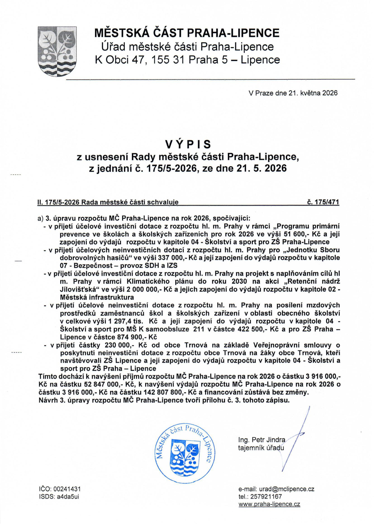 Výpis z usnesení Rady městské části Praha-Lipence č. 175/5-2026 ze dne 21. 5. 2026. Rada schvaluje 3. úpravu rozpočtu MČ Praha-Lipence na rok 2026: 1) Účelová investiční dotace na 'Program primární prevence ve školách' (51 600 Kč pro ZŠ Praha-Lipence). 2) Účelová neinvestiční dotace pro 'Jednotku Sboru dobrovolných hasičů' (337 000 Kč). 3) Účelová investiční dotace na akci 'Retenční nádrž Jílovišťská' (2 000 000 Kč). 4) Účelová neinvestiční dotace na posílení mzdových prostředků (celkem 1 297 400 Kč, z toho 422 500 Kč pro MŠ K samoobsluze 211 a 874 900 Kč pro ZŠ Praha-Lipence). 5) Příjem 230 000 Kč od obce Trnová na základě smlouvy o poskytnutí dotace na žáky z Trnové navštěvující ZŠ Lipence. Celkové navýšení příjmů a výdajů rozpočtu o 3 916 000 Kč na 52 847 000 Kč (příjmy) a 142 807 800 Kč (výdaje).