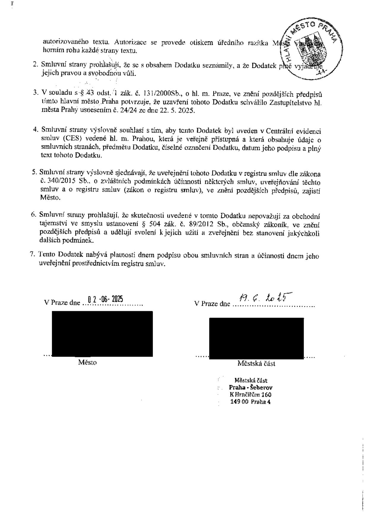 Právní dokument (dodatek ke smlouvě) mezi hlavním městem Prahou a městskou částí Praha-Šeberov. Obsahuje ustanovení o schválení dodatku Zastupitelstvem hl. m. Prahy (usnesení č. 24/24 ze dne 22. 5. 2025), souhlas se zveřejněním v registru smluv a v Centrální evidenci smluv (CES). Datum podpisu za hl. m. Prahu: 02-06-2025. Datum podpisu za městskou část: 19. 6. 2015. Adresa městské části: Městská část Praha-Šeberov, K Hrnčířům 160, 149 00 Praha 4.