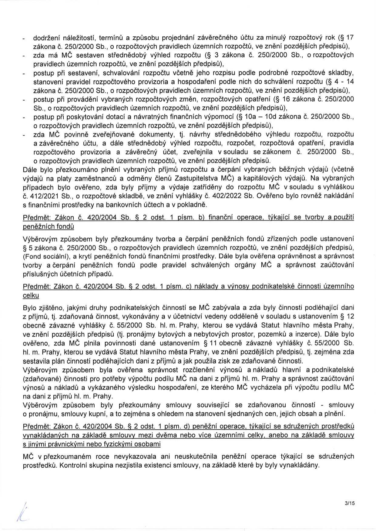 Strana 3/15 dokumentu obsahující zprávu z přezkoumání hospodaření MČ. Obsahuje body: dodržení náležitostí závěrečného účtu, střednědobý výhled rozpočtu, sestavení a schvalování rozpočtu, rozpočtová opatření, poskytování dotací, zveřejňování dokumentů, přezkoumání příjmů a výdajů (včetně platů a odměn), nakládání s finančními prostředky. Dále sekce: Předmět: Zákon č. 420/2004 Sb. § 2 odst. 1 písm. b) finanční operace týkající se tvorby a použití peněžních fondů (sociální fond). Předmět: Zákon č. 420/2004 Sb. § 2 odst. 1 písm. c) náklady a výnosy podnikatelské činnosti (zdaňovaná činnost, pronájmy, soulad s vyhláškami hl. m. Prahy č. 55/2000 Sb. a č. 12/2000 Sb.). Předmět: Zákon č. 420/2004 Sb. § 2 odst. 1 písm. d) peněžní operace týkající se sdružených prostředků (v daném roce nebyly realizovány).