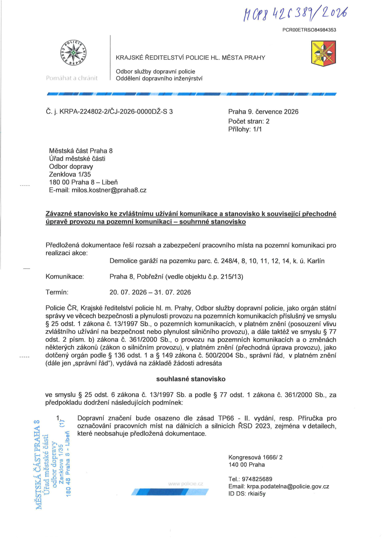 Závazné stanovisko Krajského ředitelství policie hl. m. Prahy k demolici garáží na pozemcích parc. č. 248/4, 8, 10, 11, 12, 14, k. ú. Karlín. Místo: Praha 8, Pobřežní (vedle objektu č.p. 215/13). Termín: 20. 07. 2026 – 31. 07. 2026. Stanovisko je souhlasné za podmínky, že dopravní značení bude osazeno dle zásad TP66 - II. vydání, resp. Příručky pro označování pracovních míst na dálnicích a silnicích ŘSD 2023. Číslo jednací: KRPA-224802-2/ČJ-2026-0000DŽ-S 3. Datum vydání: 9. července 2026.
